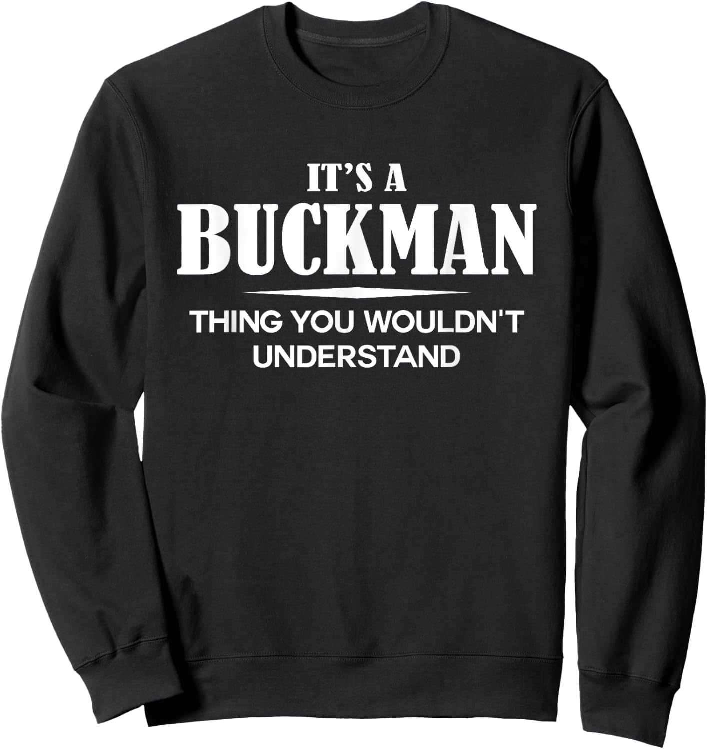 It's A BUCKMAN Thing You Wouldn't Understand Personalized Sweatshirt - Sweatshirt | Black