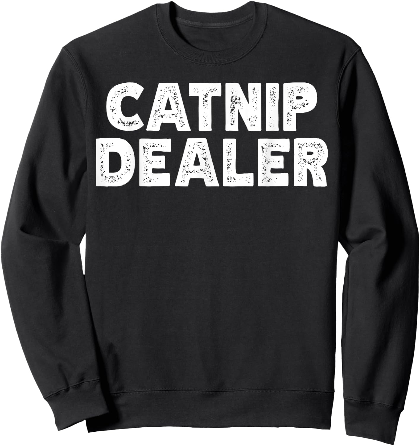 Funny Catnip Dealer Cat Men Women Sweatshirt - Sweatshirt | Black