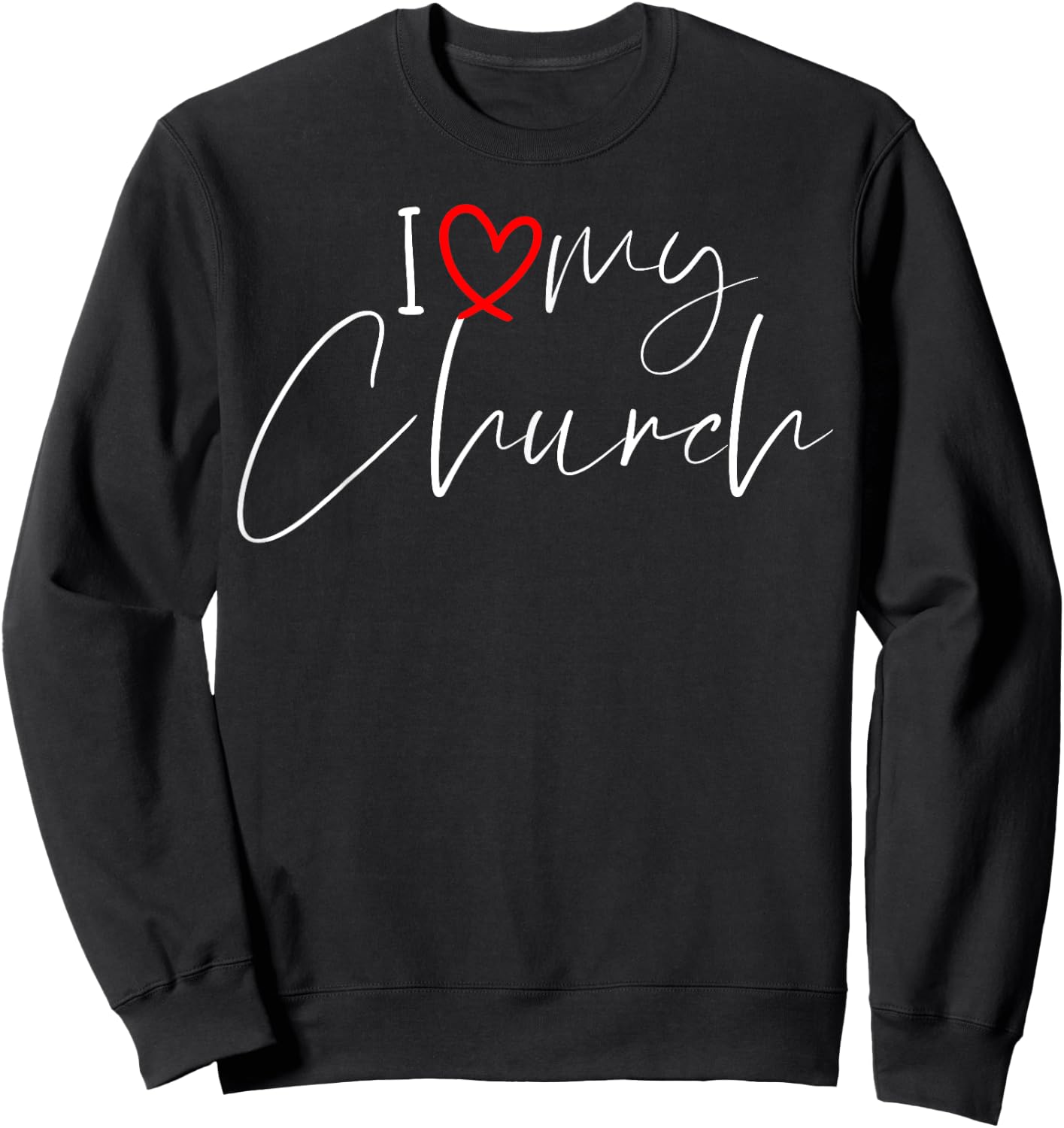 I Love My Church - Pastor Appreciation - Pastor Yout Pastor Sweatshirt - Sweatshirt | Black