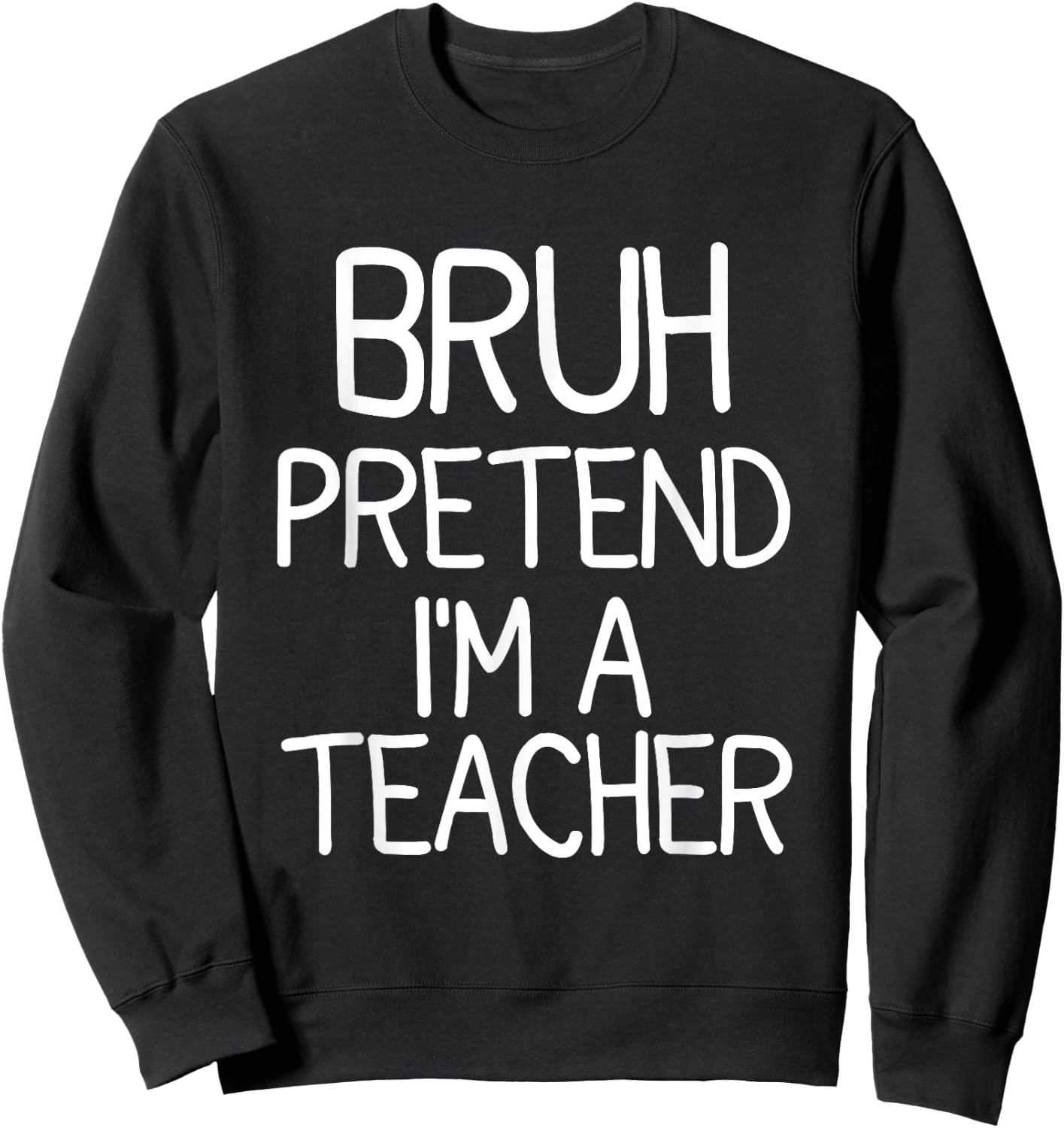 Pretend I'm A Teacher Funny Halloween Costume Sweatshirt - Sweatshirt | Black