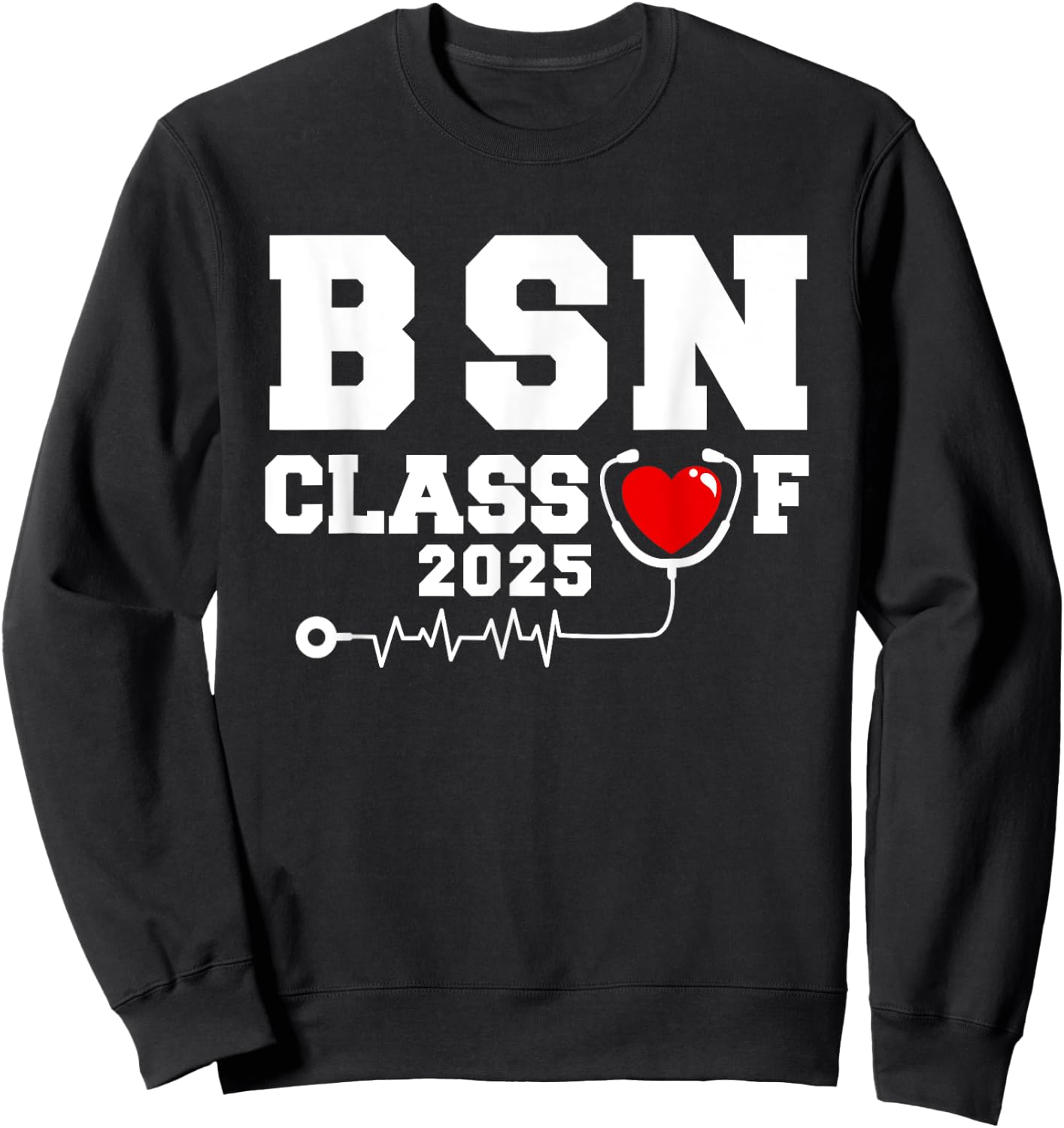 BSN Bachelor Of Nursing Graduation Class Of 2025 Grad Sweatshirt - Sweatshirt | Black