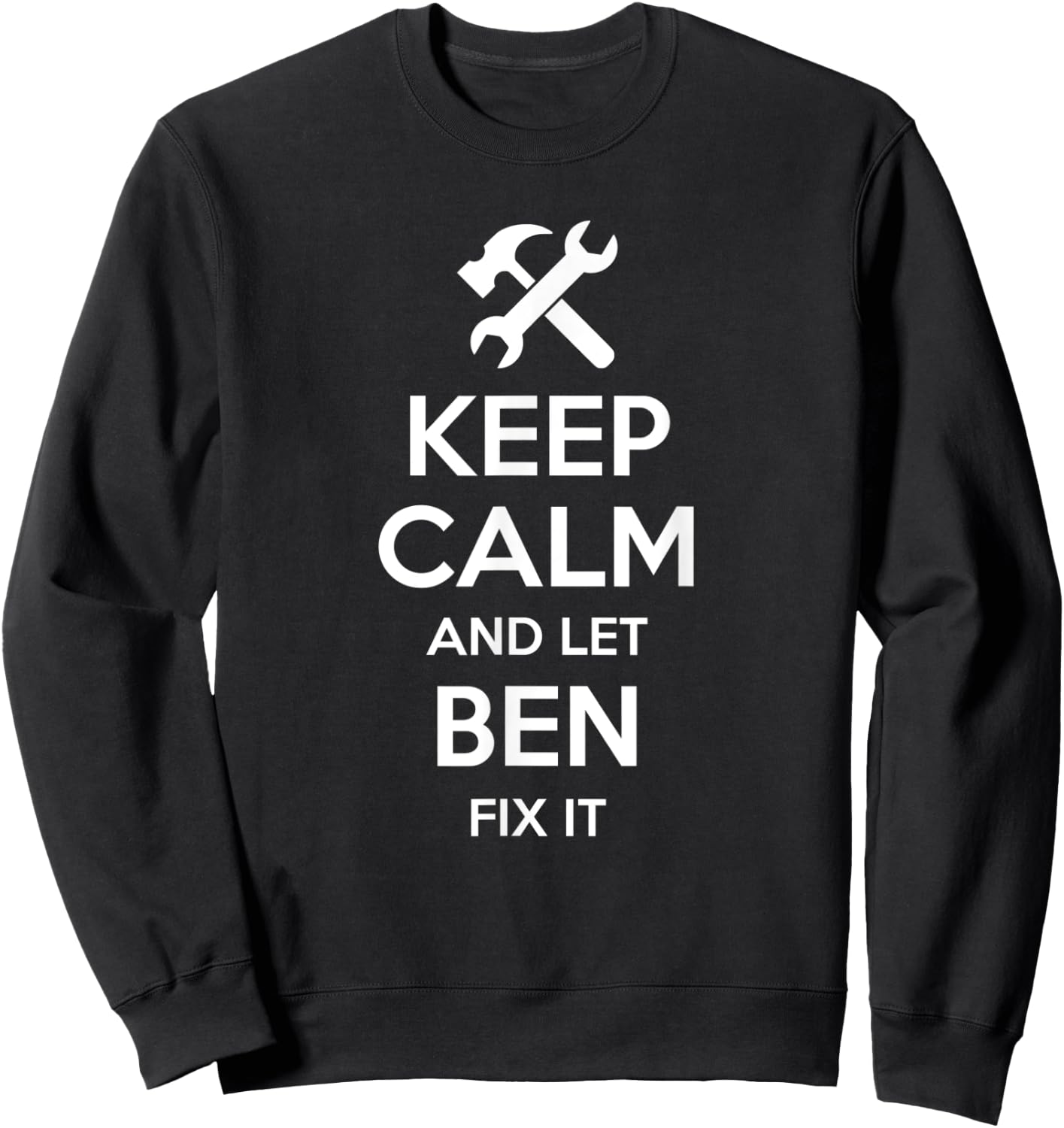 BEN Fix Quote Funny Birthday Personalized Name Gift Sweatshirt - Sweatshirt | Black