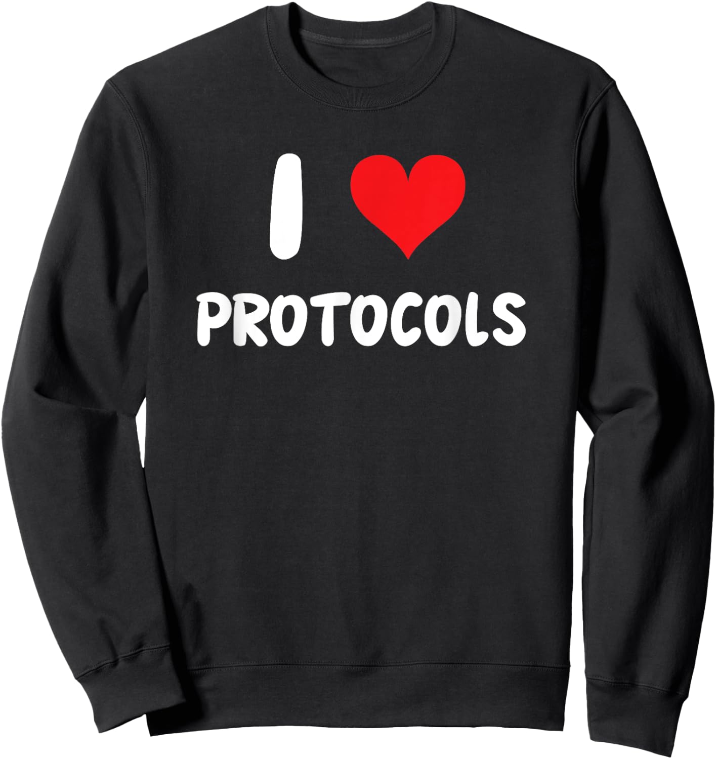 I Love Protocols - Heart - Doctor Nurse Healthcare Hospital Sweatshirt - Sweatshirt | Black