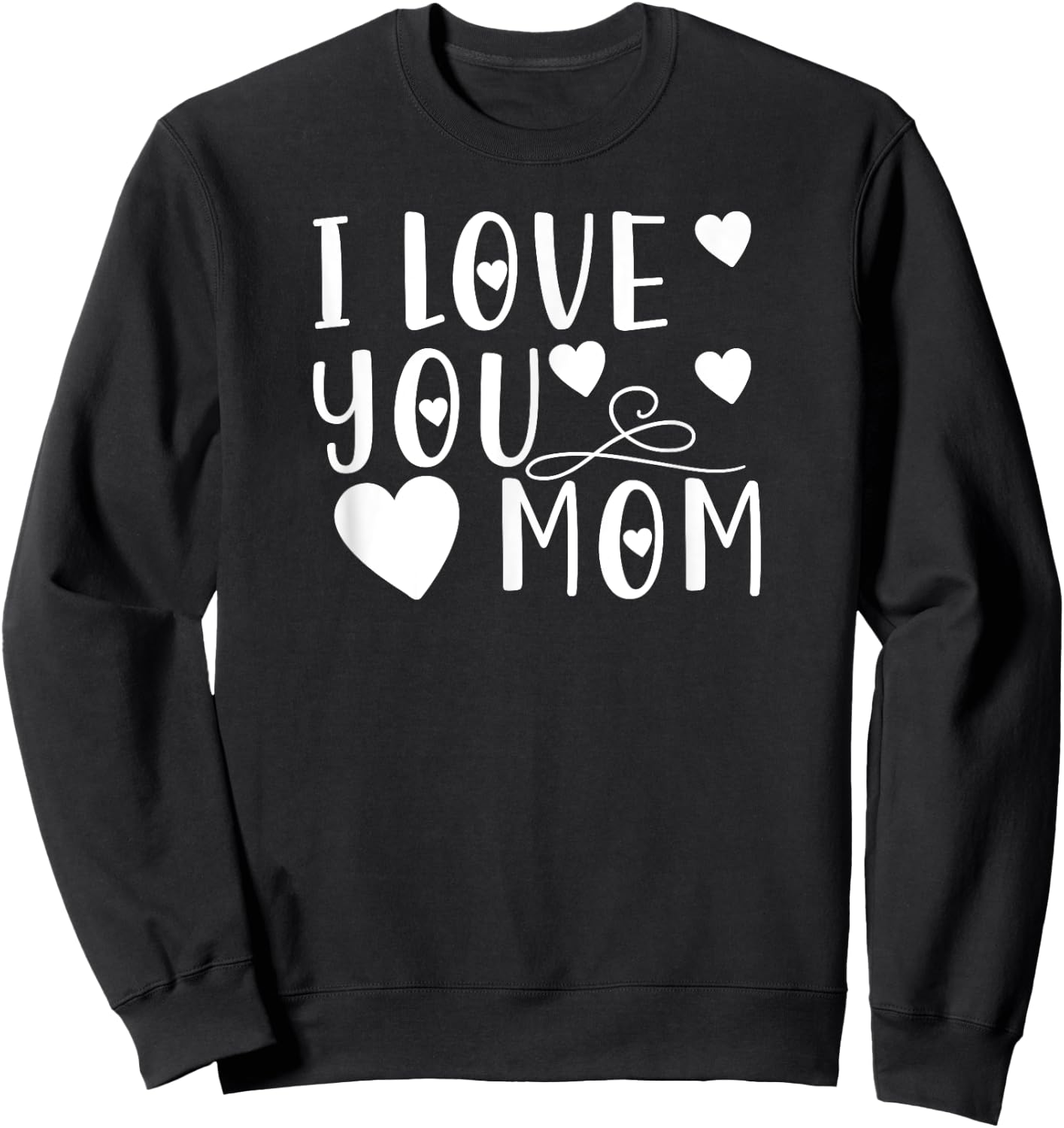 Mother's Day - I Love You Mom Sweatshirt - Sweatshirt | Black
