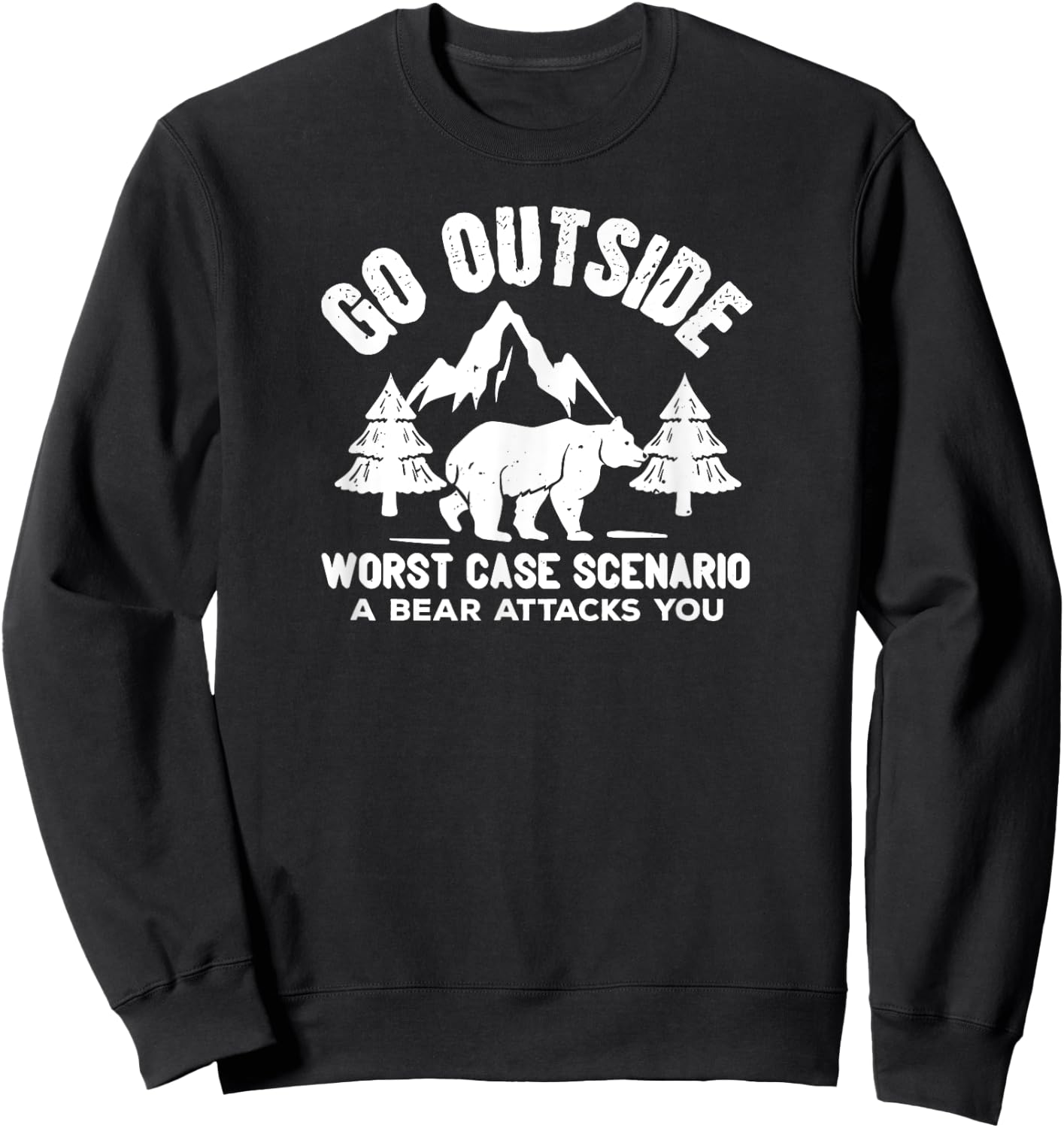 Funny - Go Outside Worse Case Scenario A Bear Attacks Sweatshirt - Sweatshirt | Black