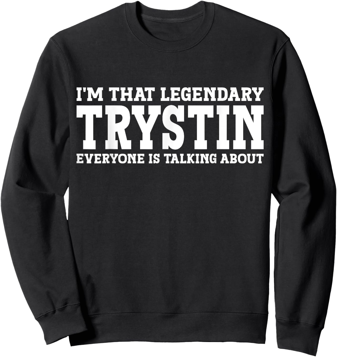 Trystin Personal Name First Name Funny Trystin Sweatshirt - Sweatshirt | Black