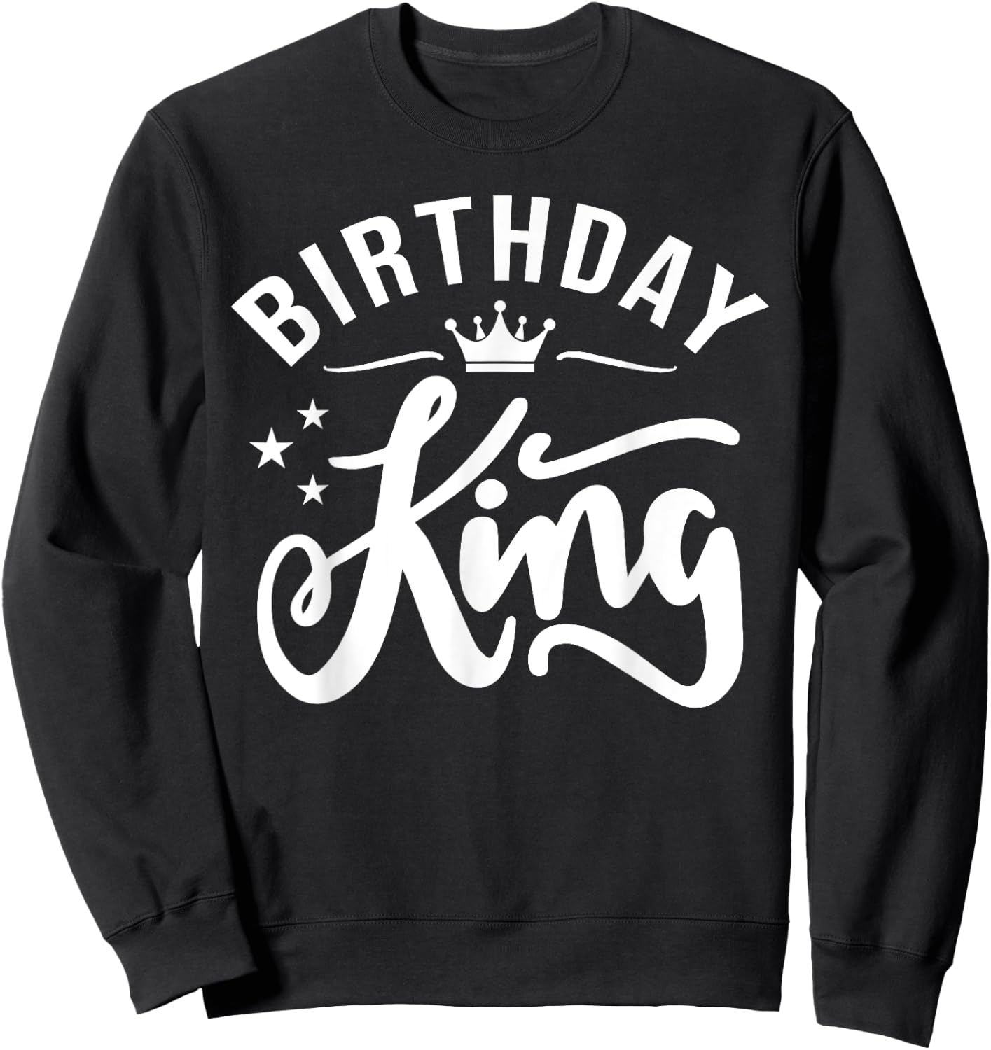 Birthday King - Son Or Dad´s Birthday Party Sweatshirt - Sweatshirt | Black