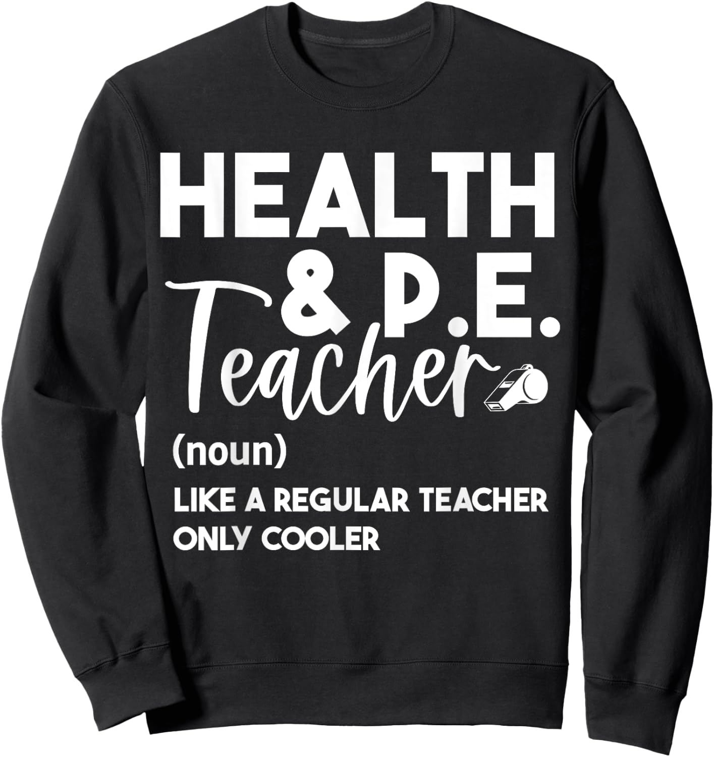 Health And PE Teacher Physical Education Definition Funny Men Women Sweatshirt - Sweatshirt | Black