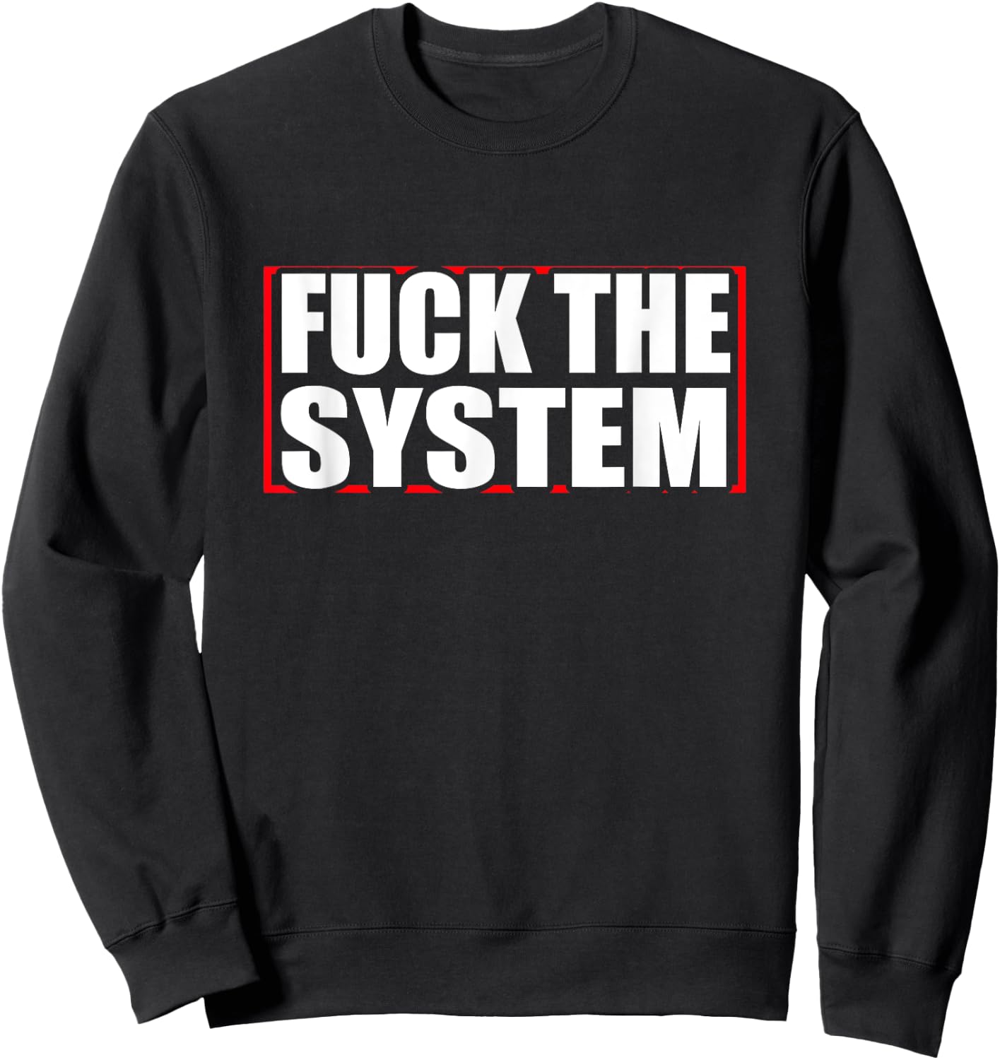 Fuck the system saying, against rules, Anti Sweatshirt - Sweatshirt | Black