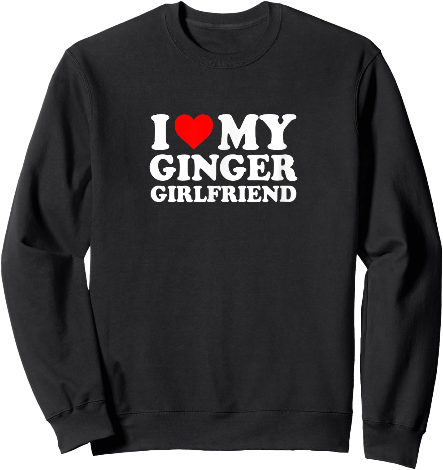 I Love Heart My Ginger Girlfriend Cute Funny Simple Sweatshirt - Sweatshirt | Black