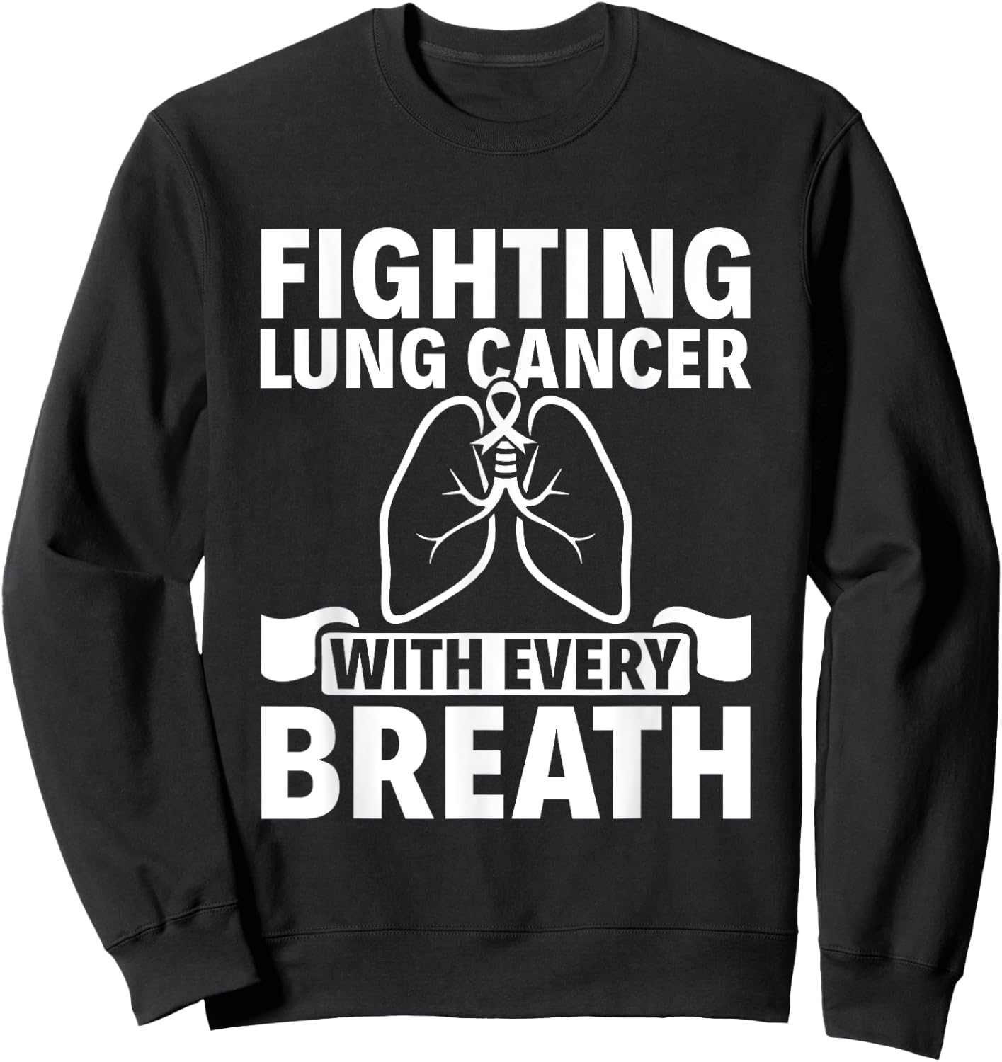 Fighting With Every Breath - Lung Cancer Awareness Sweatshirt - Sweatshirt | Black