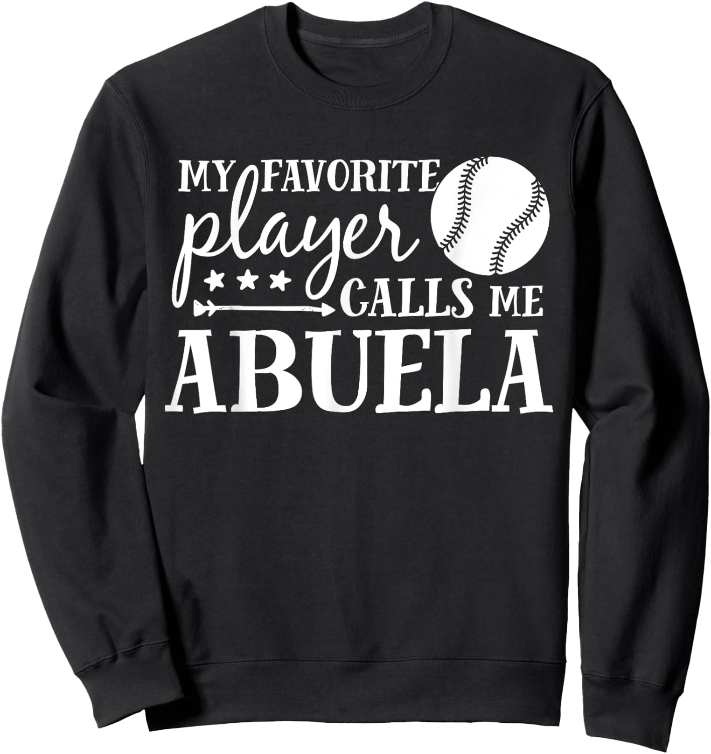 My Favorite Player Calls Me Abuela Baseball Sport Sweatshirt - Sweatshirt | Black
