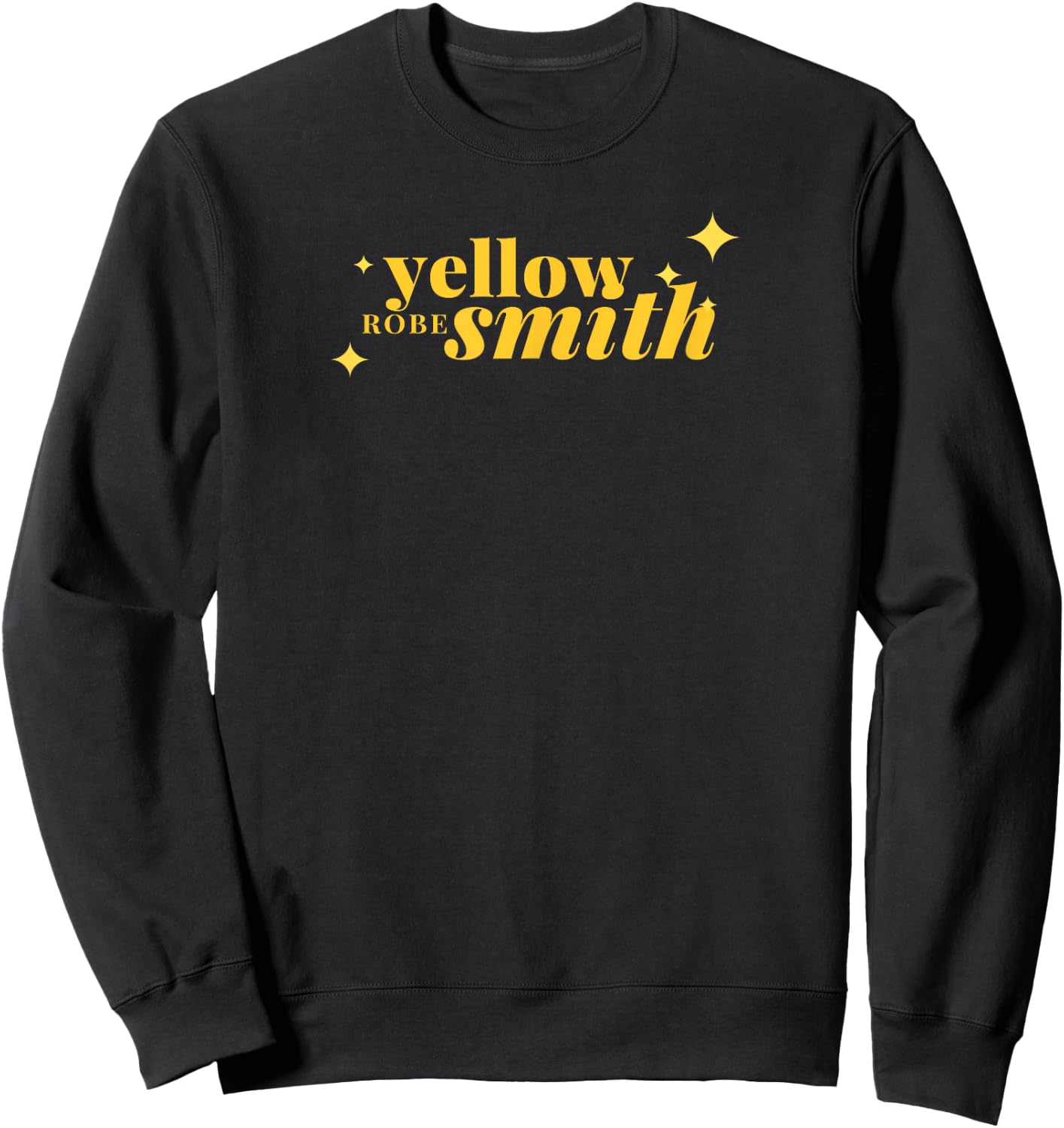 Yellow Robe Smith Funny Quote Sweatshirt - Sweatshirt | Black