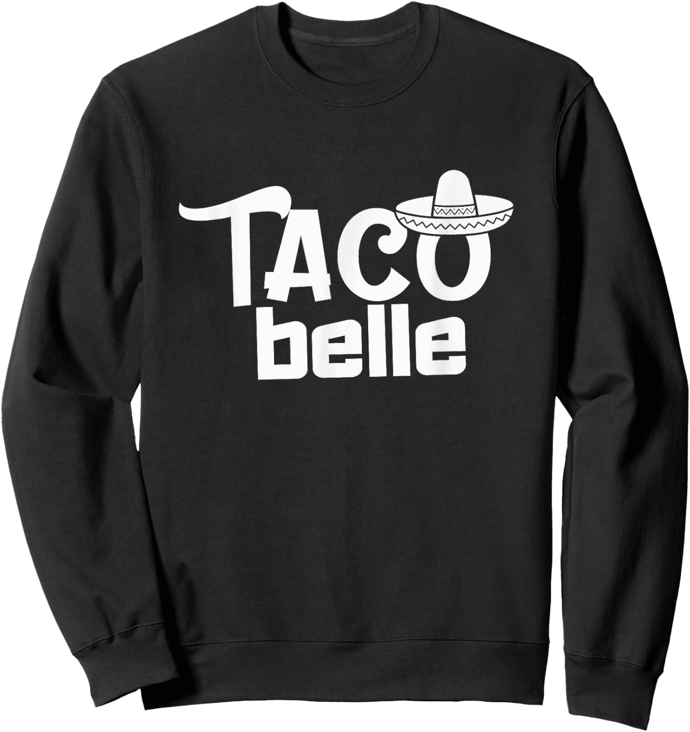 Taco Belle Funny Mexican Sweatshirt - Sweatshirt | Black