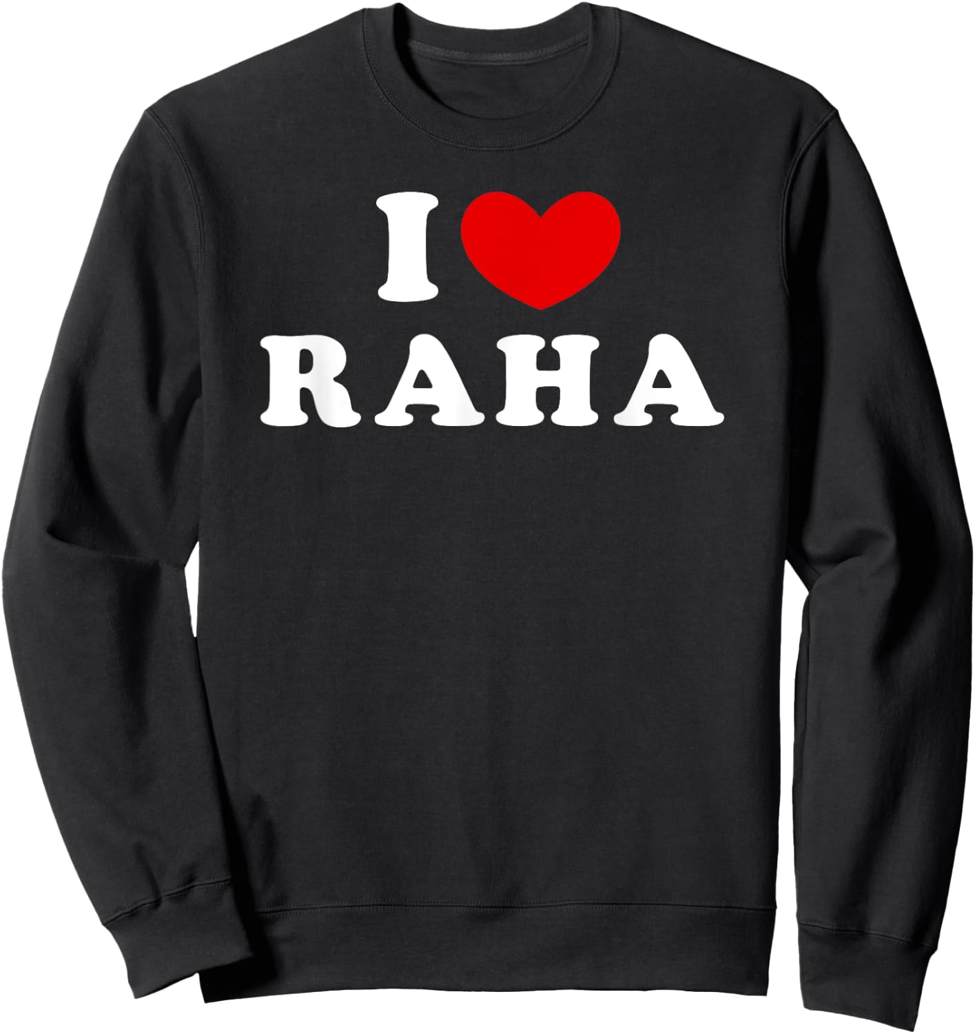 I Love Raha, I Heart Raha Sweatshirt - Sweatshirt | Black