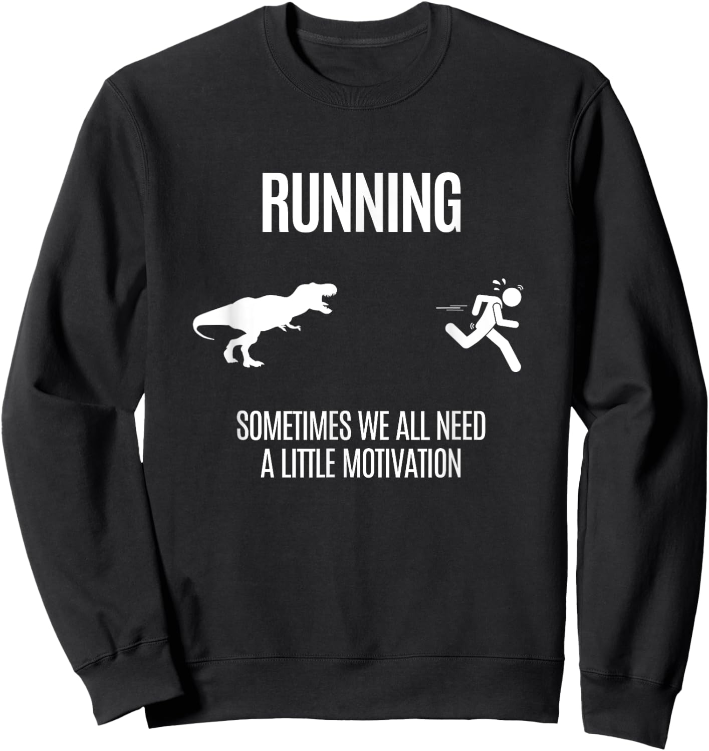 Funny Hilarious For Better Running And Daily Motivation Sweatshirt - Sweatshirt | Black