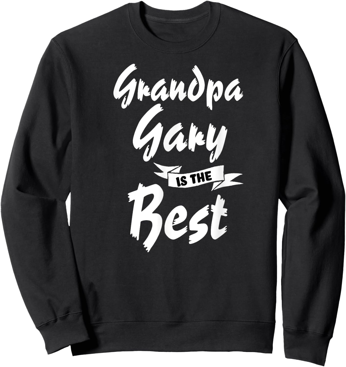 Grandpa Gary is the Best Gary Sweatshirt - Sweatshirt | Black
