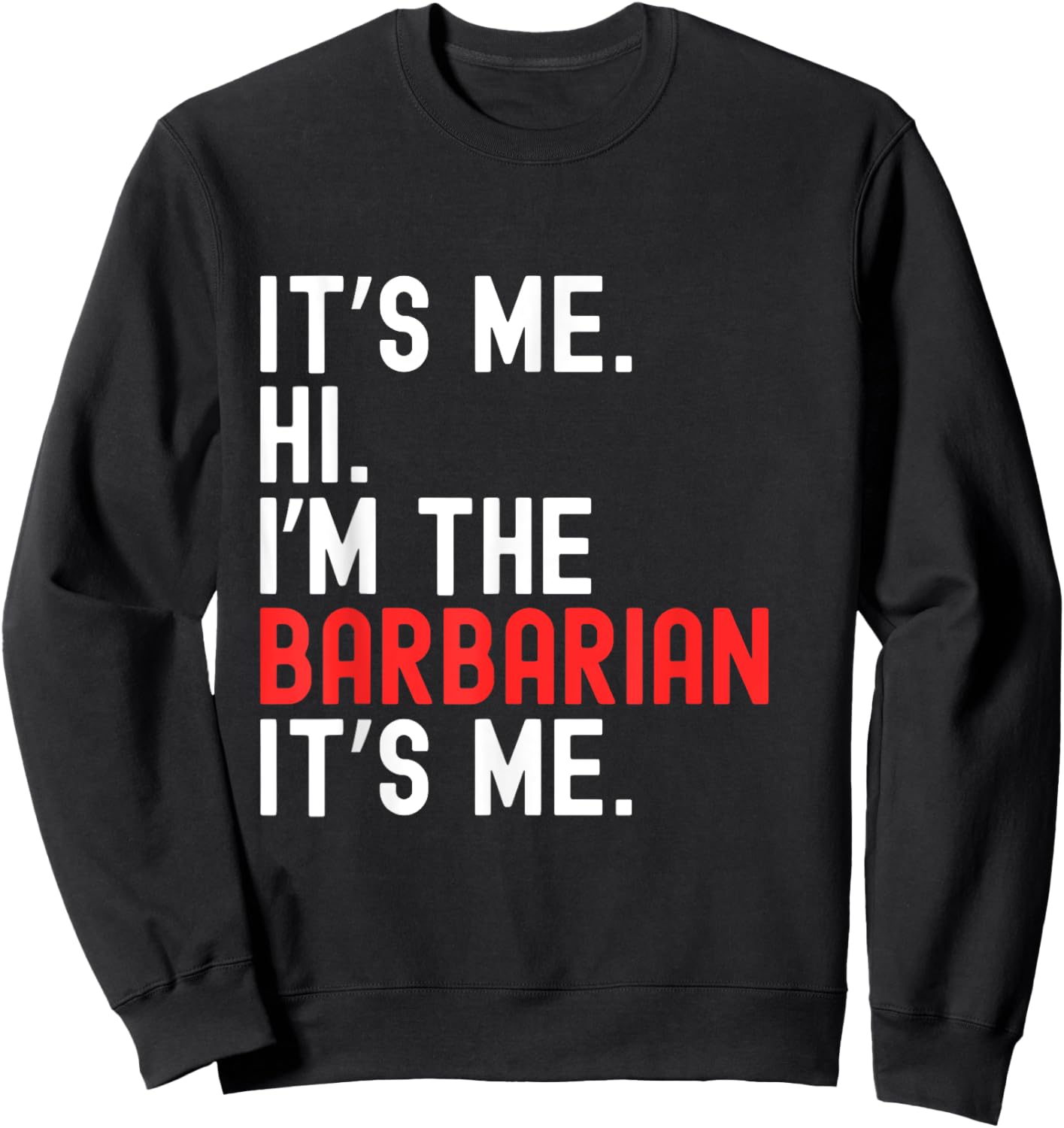 Lazy Halloween Costume It's Me Hi I'm The Barbarian Sweatshirt - Sweatshirt | Black