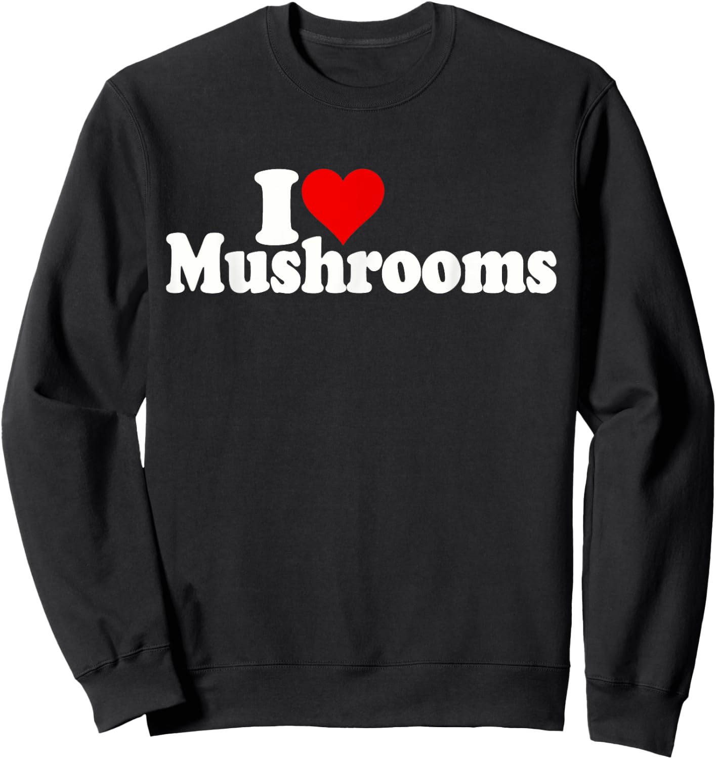 I Love Heart Mushrooms Fungi Sweatshirt - Sweatshirt | Black