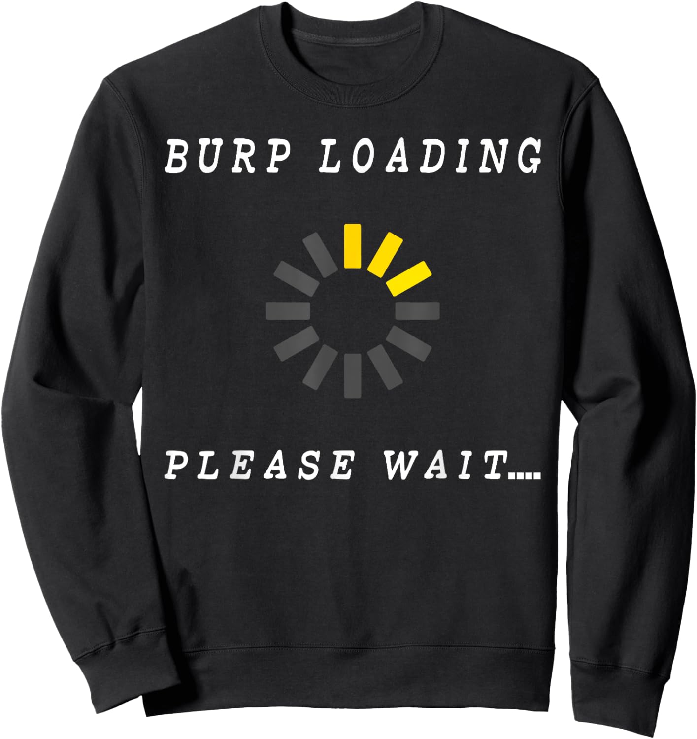 Burp Loading Please Wait Funny Bodily Functions Sweatshirt - Sweatshirt | Black