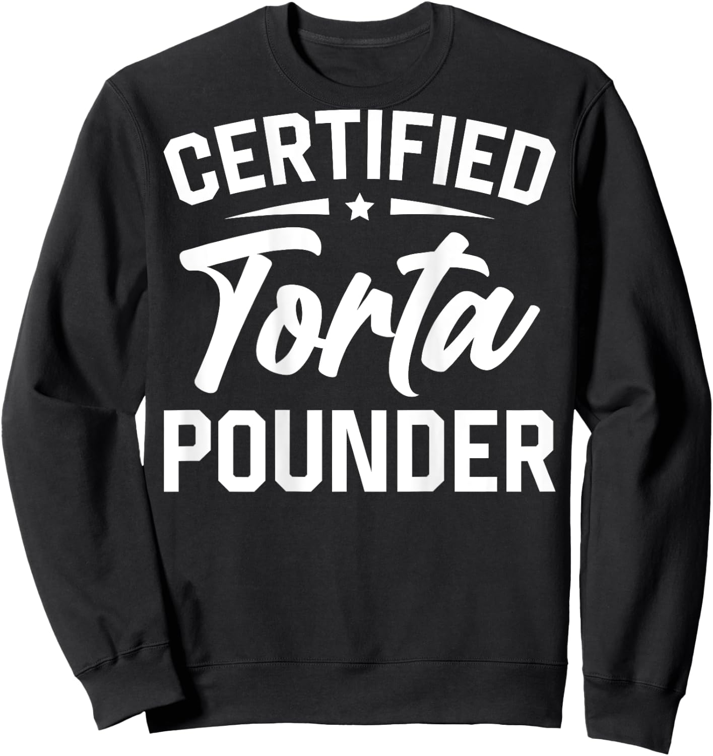 Certified Torta Pounder (On Back) Sweatshirt - Sweatshirt | Black