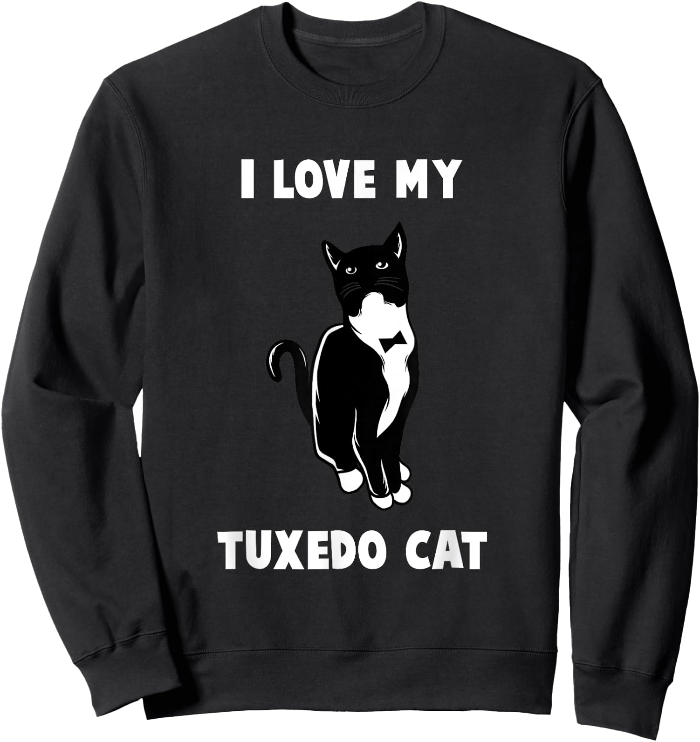 I Love My Tuxedo Cat T Shirt | Cat Lover T Shirt Sweatshirt - Sweatshirt | Black