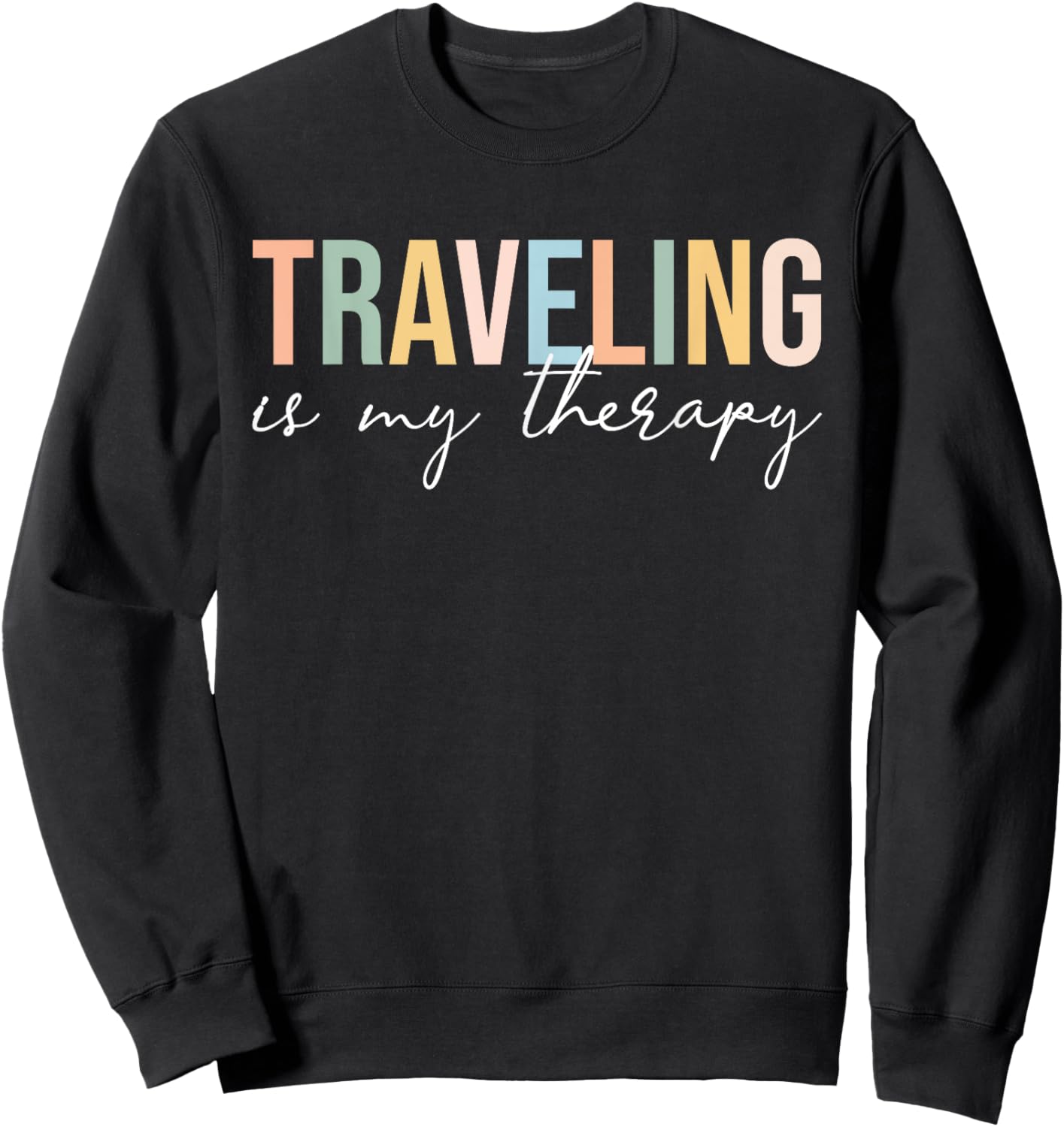 Traveling Is My Therapy Cool Travel Vacation Adventure Lover Sweatshirt - Sweatshirt | Black