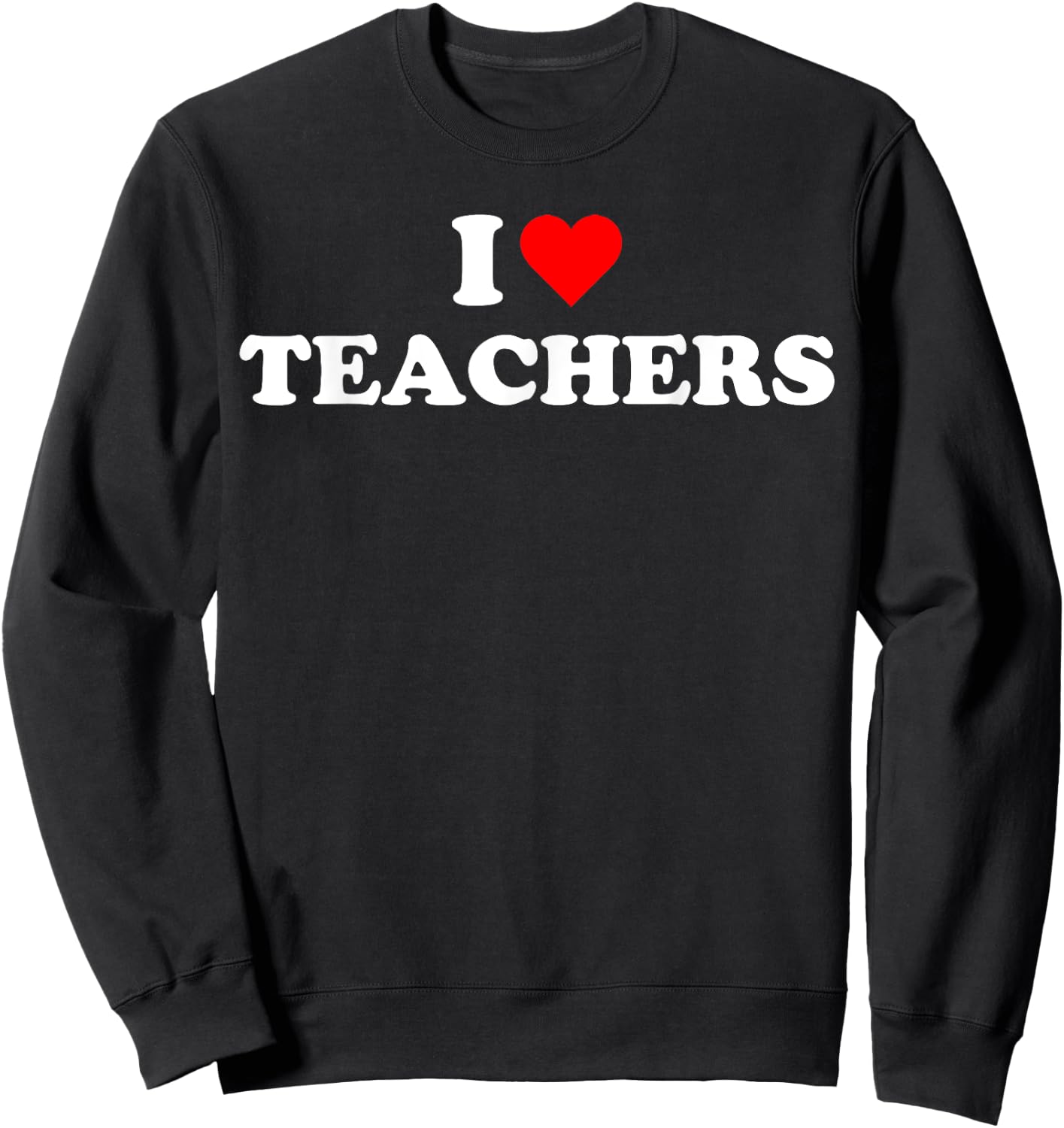 I heart Teachers School University Education Back to School Sweatshirt - Sweatshirt | Black