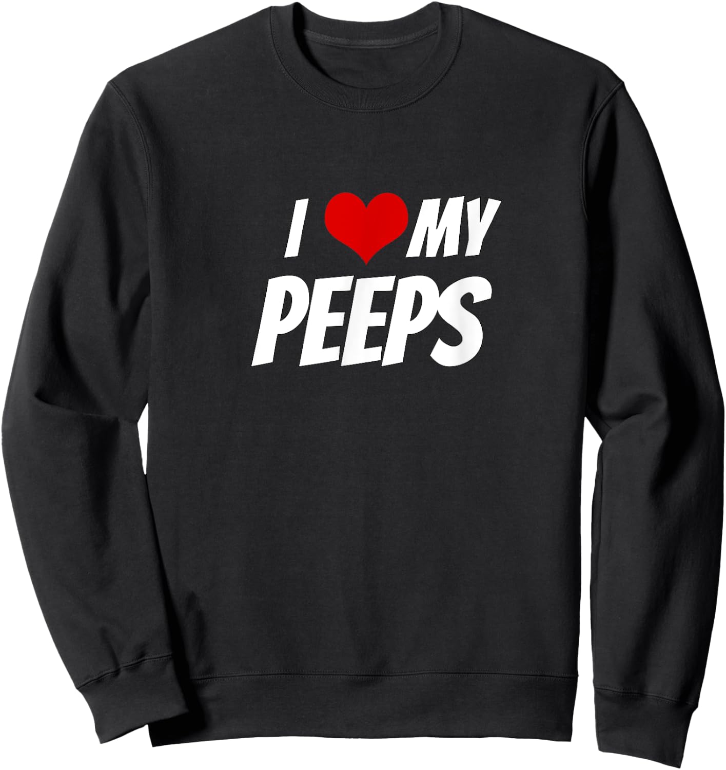 I Love My Peeps Heart Sweatshirt - Sweatshirt | Black