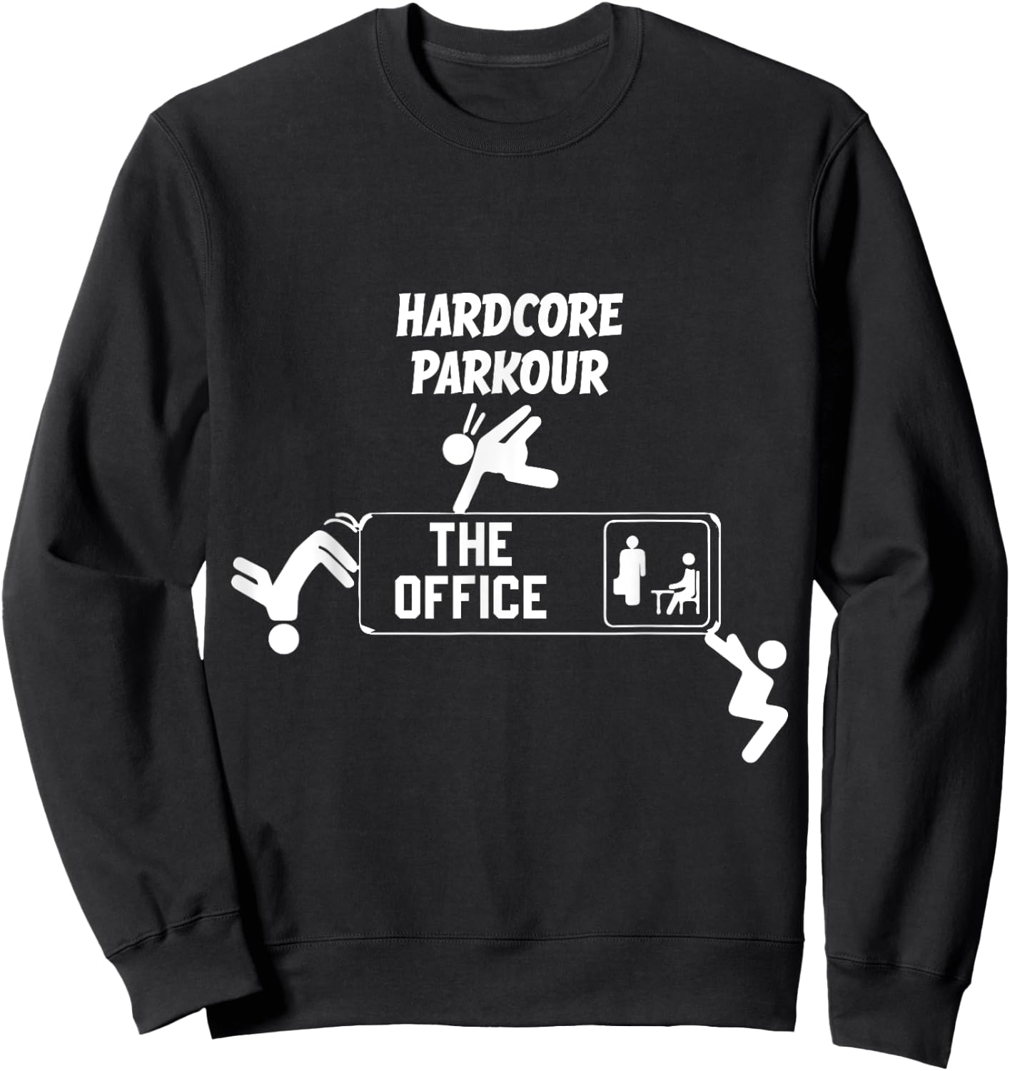 Funny Parkour and Freerunning Hardcore Parkour The Office Funny Parkour and Freerunning -Adult Black Sweatshirt - Sweatshirt | Black