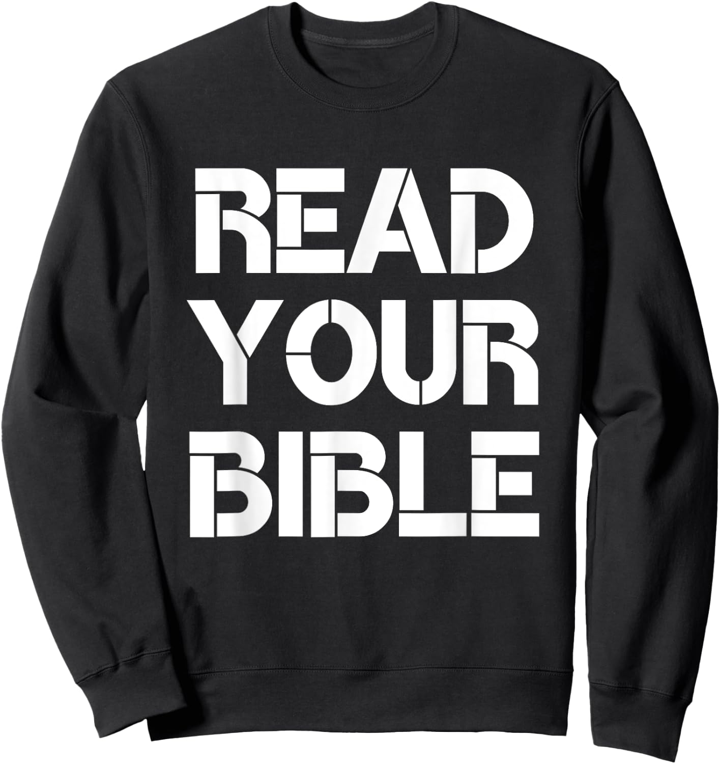 Read Your Bible Religious Faith Christian Quote Sweatshirt - Sweatshirt | Black