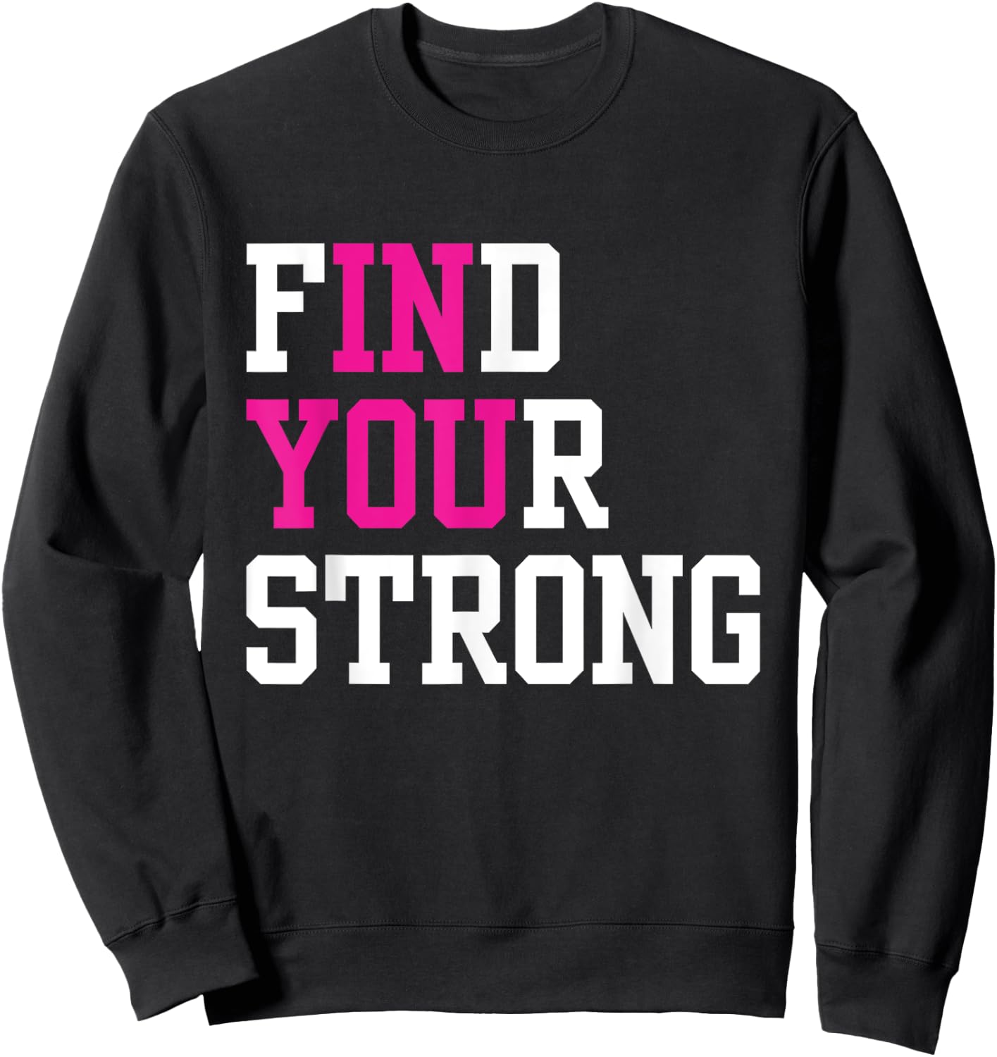 Find Your Strong In You Inspirational Runner Gym Workout Sweatshirt - Sweatshirt | Black