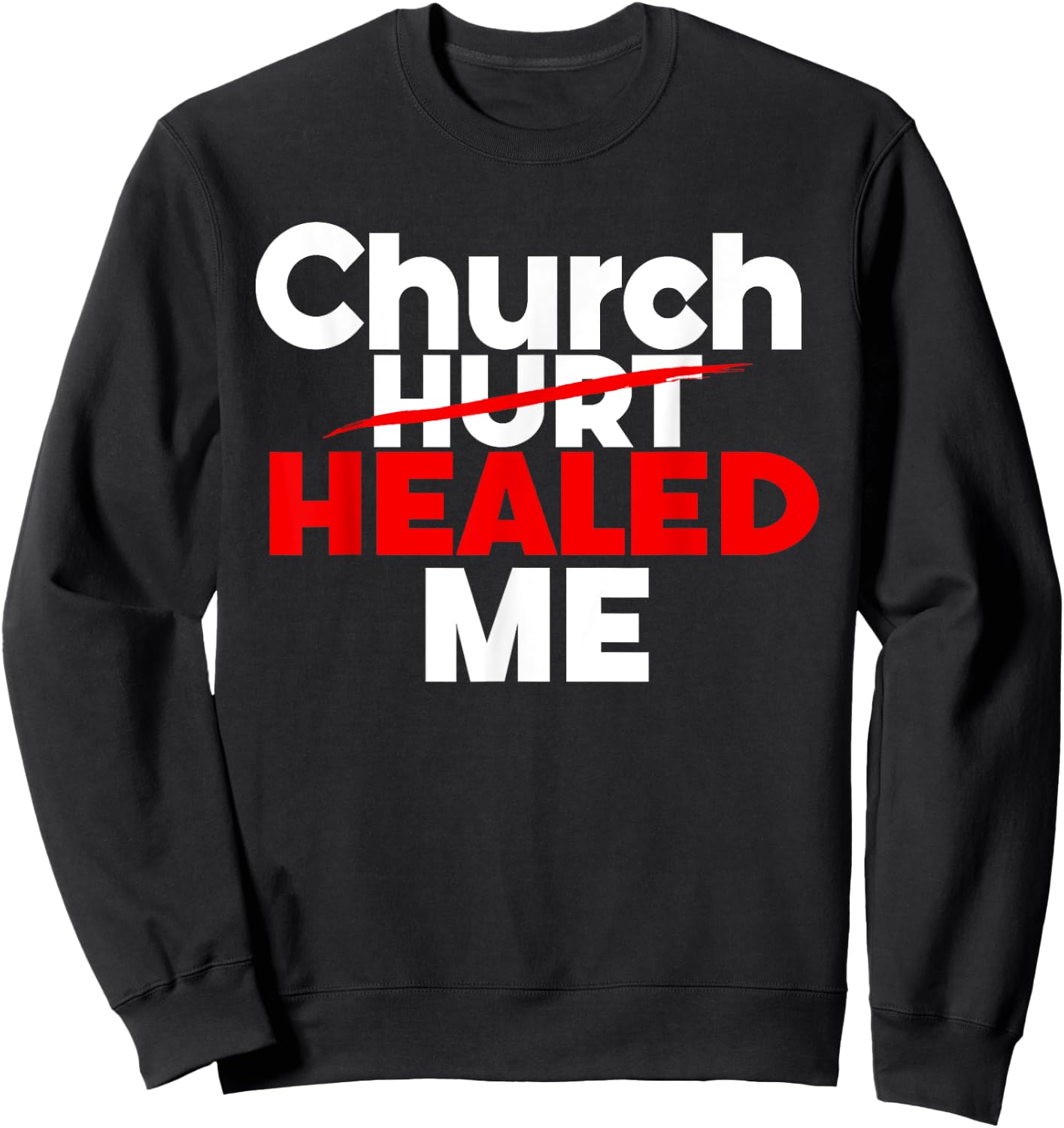 Church Healed Me Christian God Saying Quote Women Sweatshirt - Sweatshirt | Black