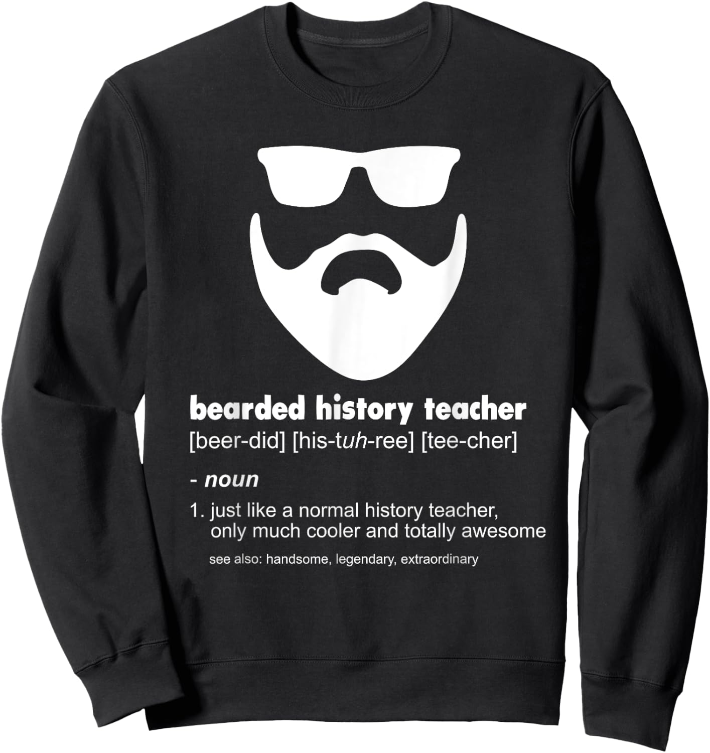 Bearded History Teacher Funny History Teacher Gift Sweatshirt - Sweatshirt | Black