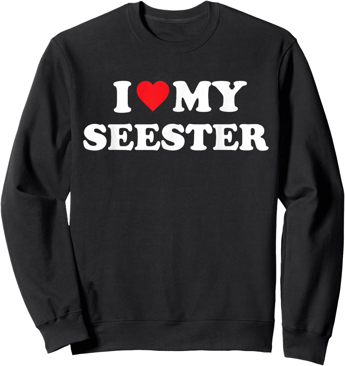 I Love My Seester Funny Matching Sister Sweatshirt - Sweatshirt | Black