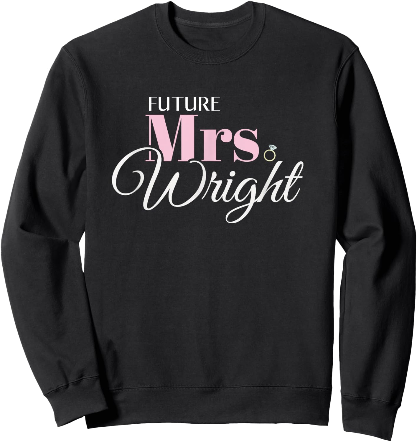 Cute Engagement Mrs Wright Bachelorette Sweatshirt - Sweatshirt | Black
