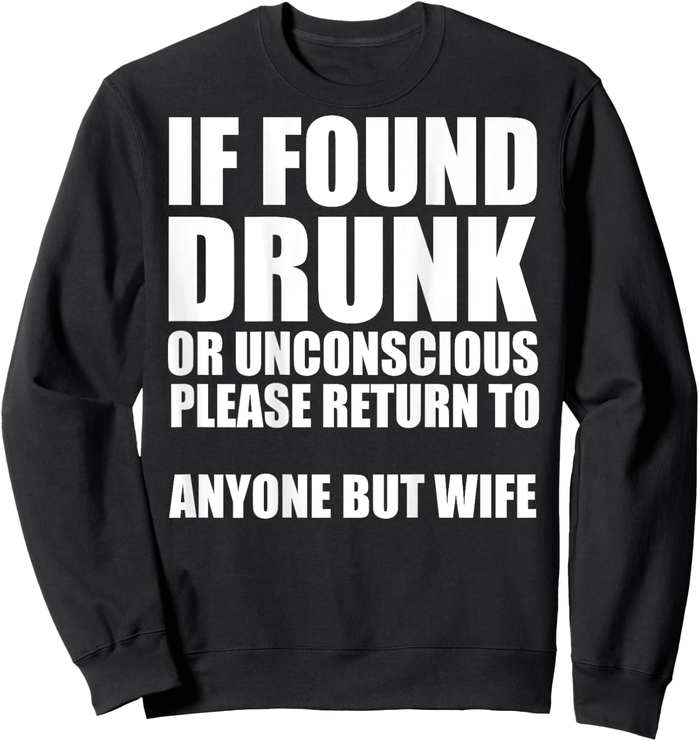 If Found Drunk Please Return To Anyone But Wife Sweatshirt - Sweatshirt | Black