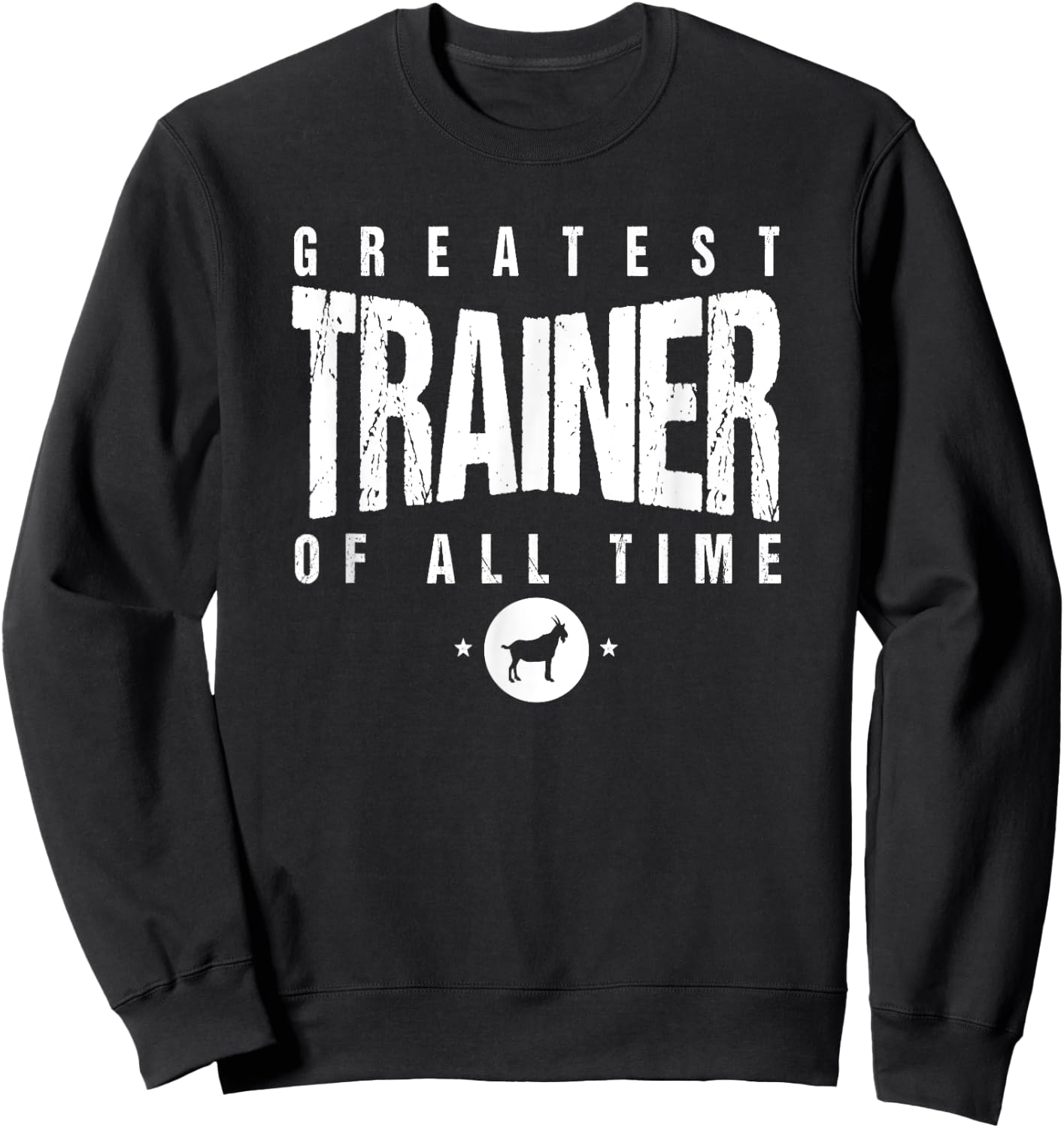 Greatest PT (Personal Trainer) of All Time #1 Best PT Goat Sweatshirt - Sweatshirt | Black