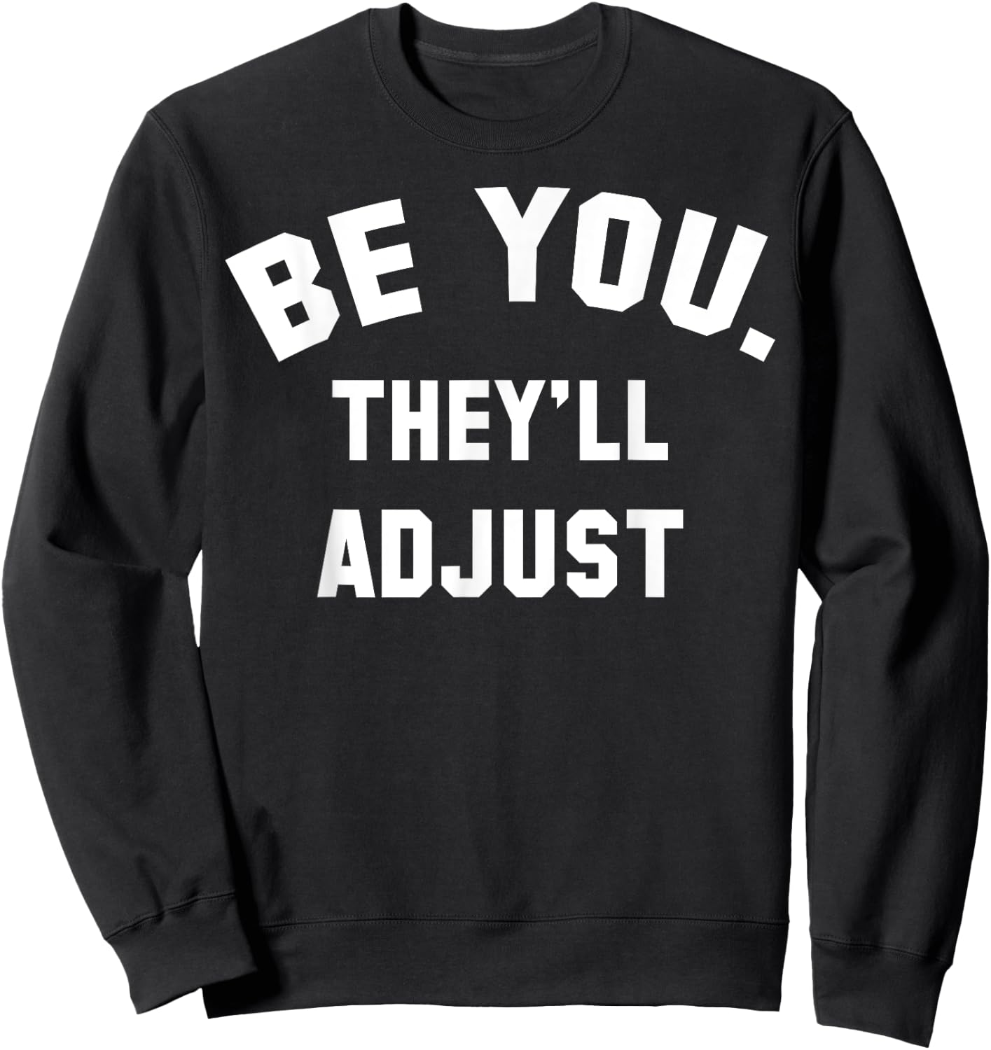 Be You They'll Adjust Sweatshirt - Sweatshirt | Black