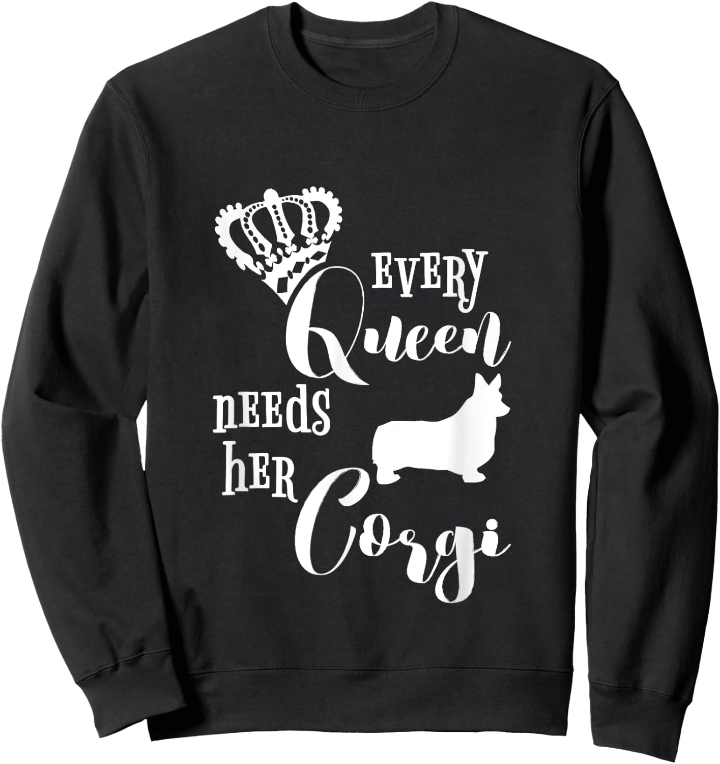 Every Queen Needs Her Corgi Shirt Dog Lovers Mom Crown Gift Sweatshirt - Sweatshirt | Black