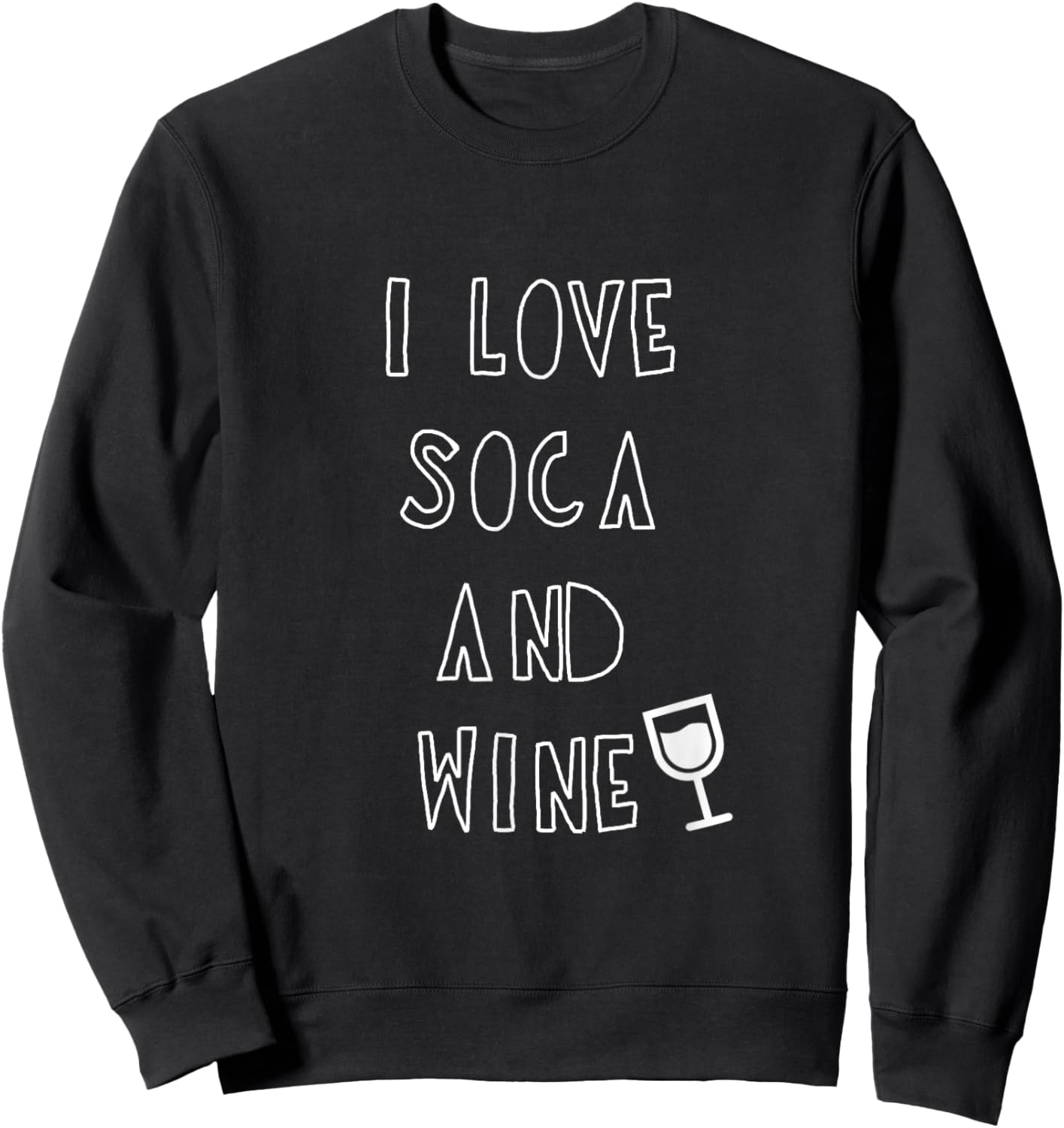 I Love Soca and Wine Men Women Gift West Indian Sweatshirt - Sweatshirt | Black