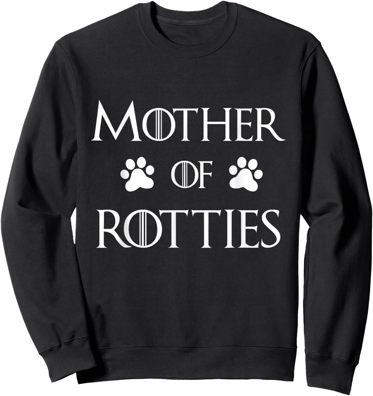 Rottie Dog Mom Shirt, Mother of Rotties Sweatshirt - Sweatshirt | Black