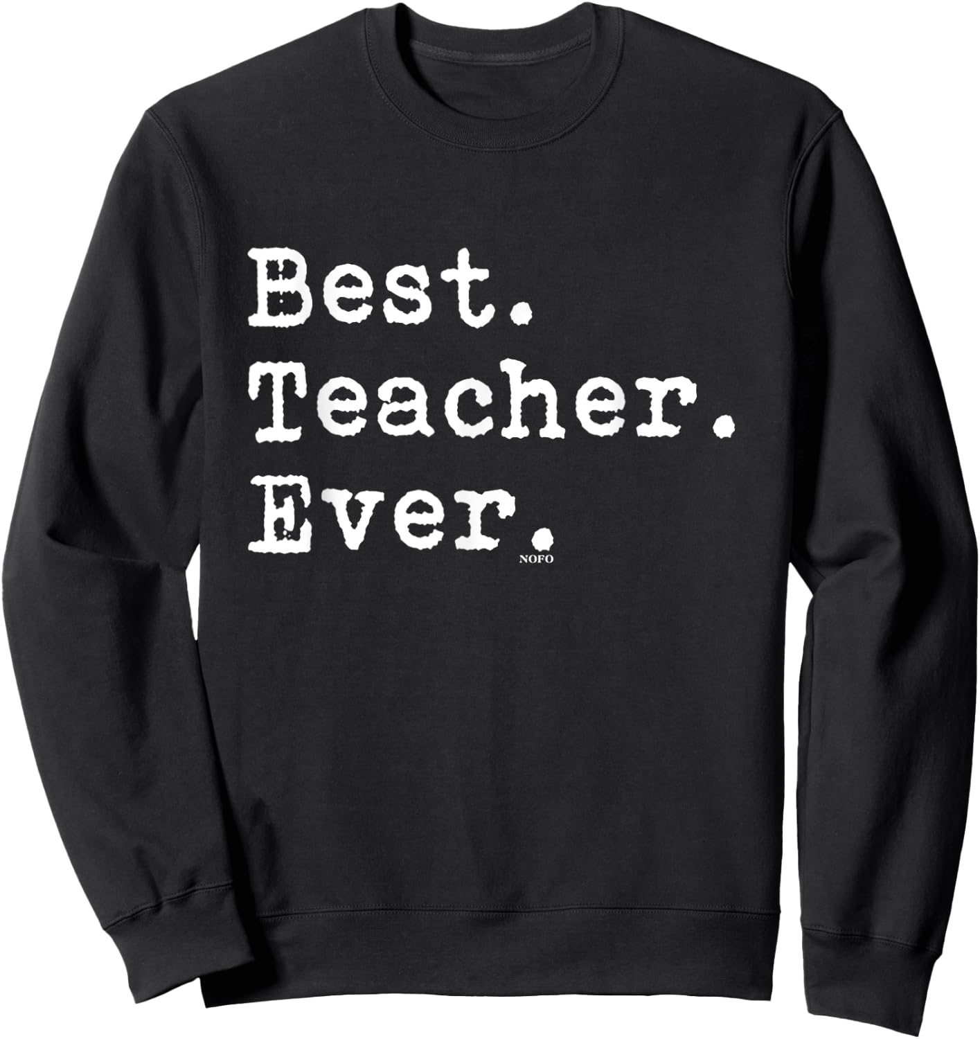 Best Teacher Ever, Best. Teacher. Ever. Women Sweatshirt - Sweatshirt | Black