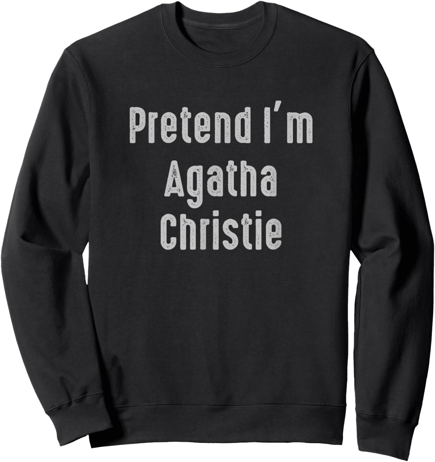 Pretend I'm Agatha Christie Easy Funny Costume Sweatshirt - Sweatshirt | Black