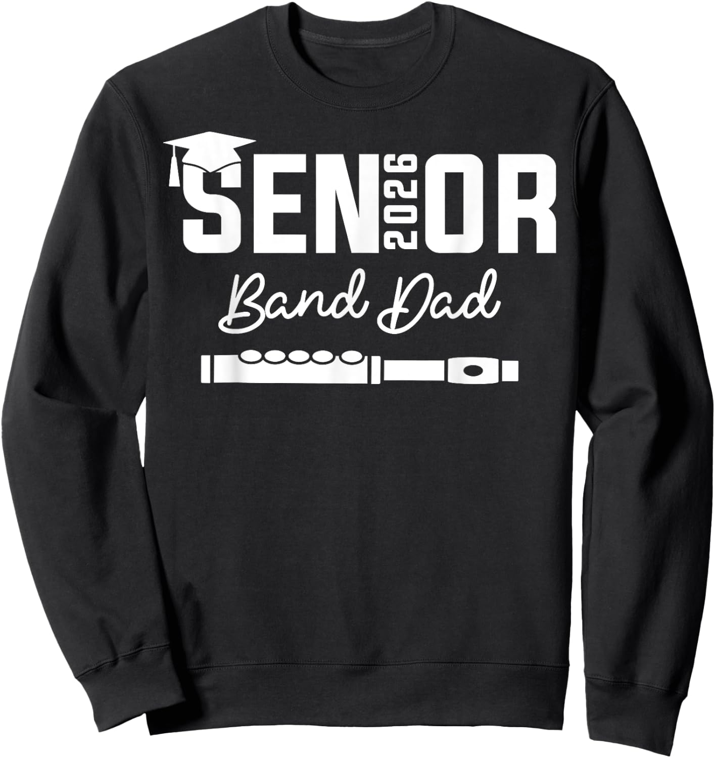 Senior Band Dad 2026 Marching Band Class Of 2026 Flute Sweatshirt - Sweatshirt | Black