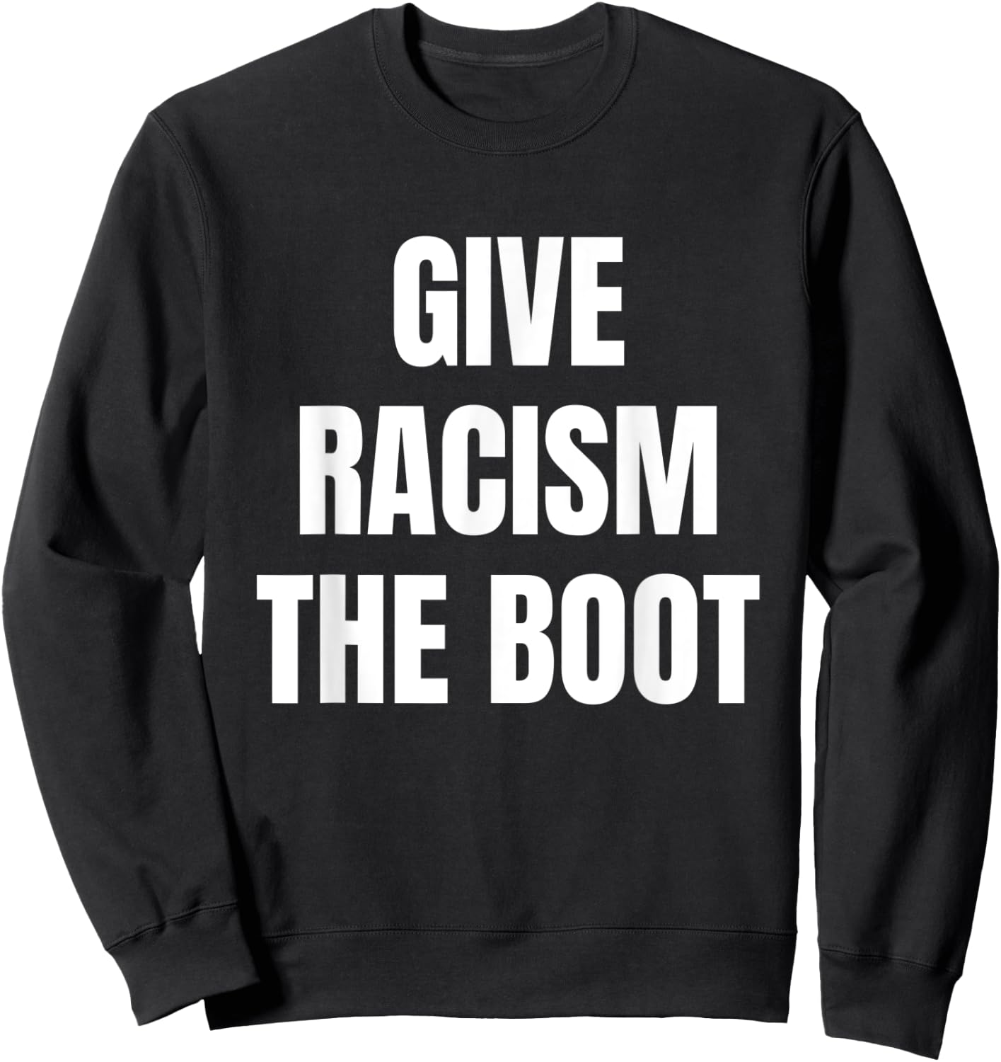 Give Racism The Boot Sweatshirt - Sweatshirt | Black