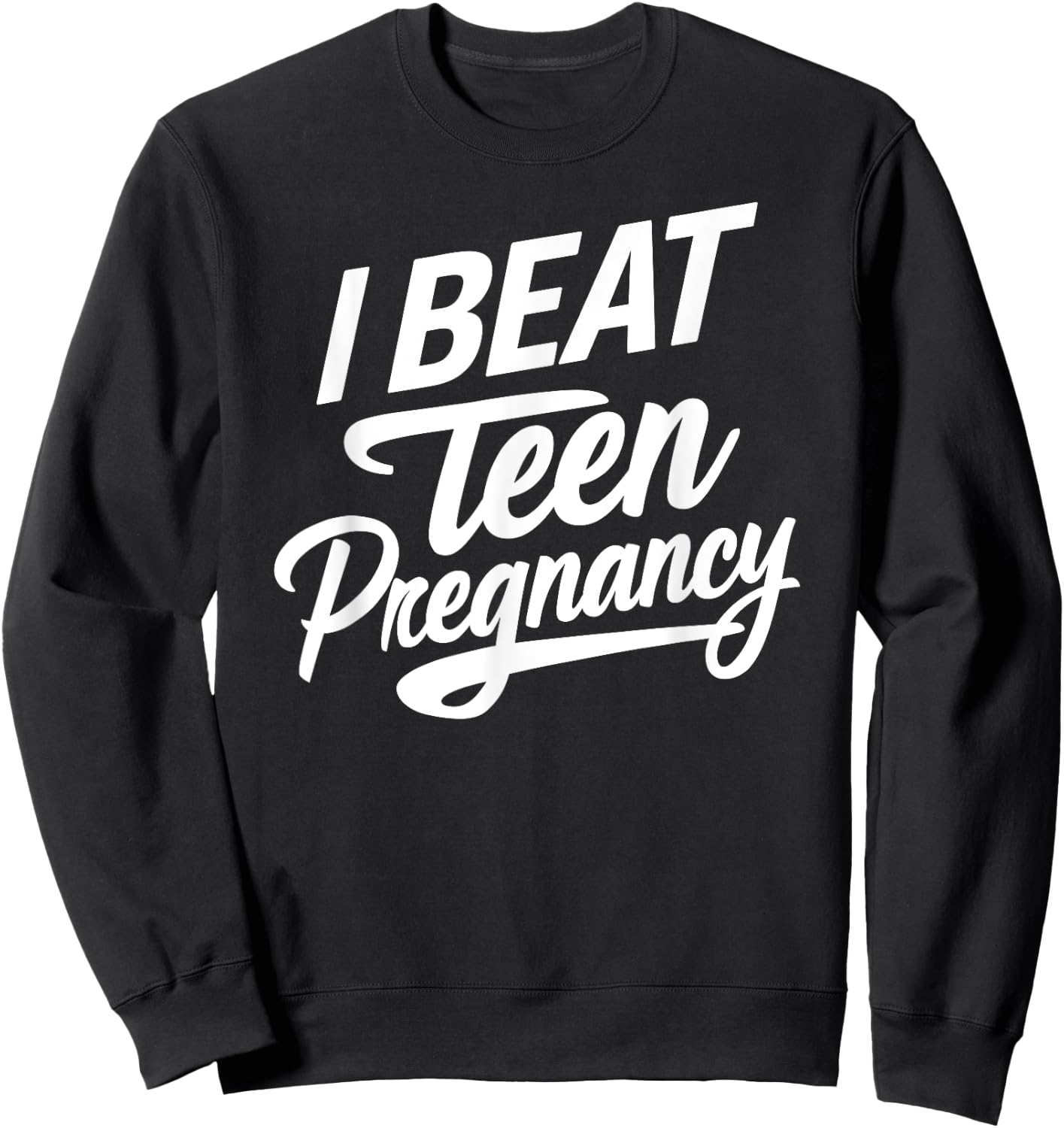 I Beat Teen Pregnancy Mother Mom Woman Pregnant Student Sweatshirt - Sweatshirt | Black