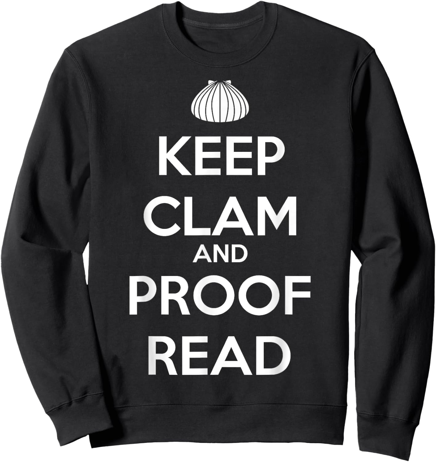 Keep Clam and Proofread Funny for Writers Sweatshirt - Sweatshirt | Black