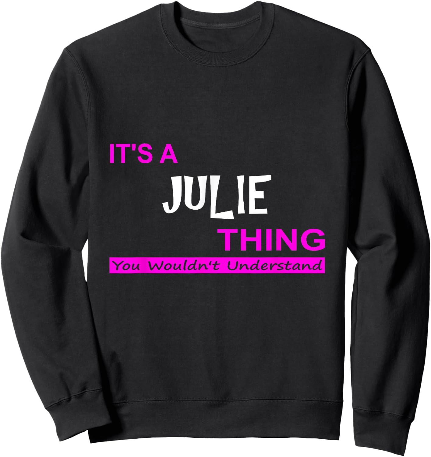 "It's a Julie Thing, You Wouldn't Understand" Sweatshirt - Sweatshirt | Black