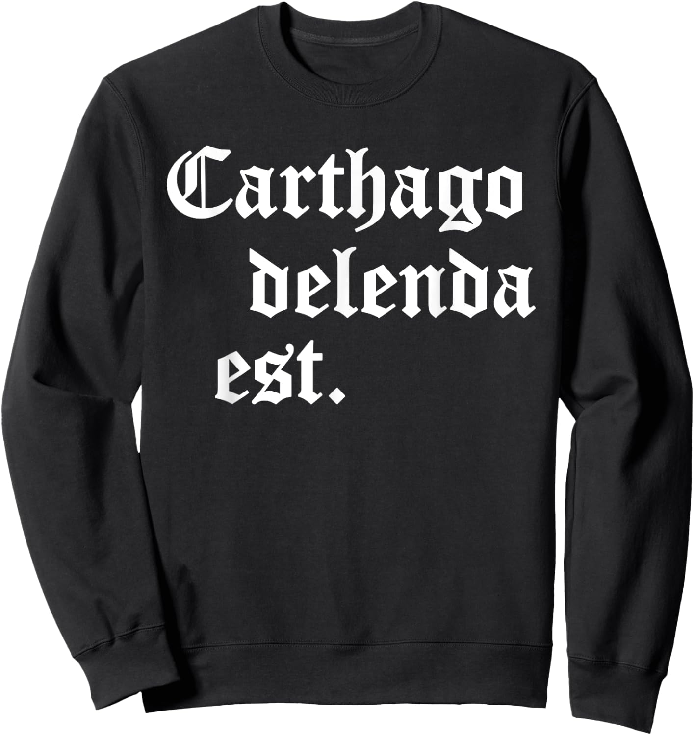 Carthago delenda est Latin Phrase Cato Speech Carthage Quote Sweatshirt - Sweatshirt | Black